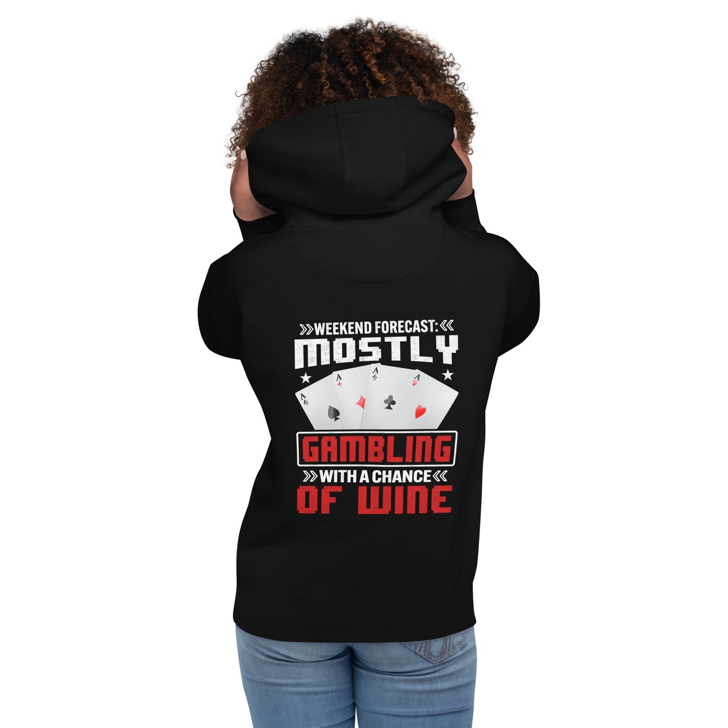 Weekend Forecast Mostly Gambling With a Chance of Wine - Unisex Hoodie ( Back Print ) by DarkByteGear