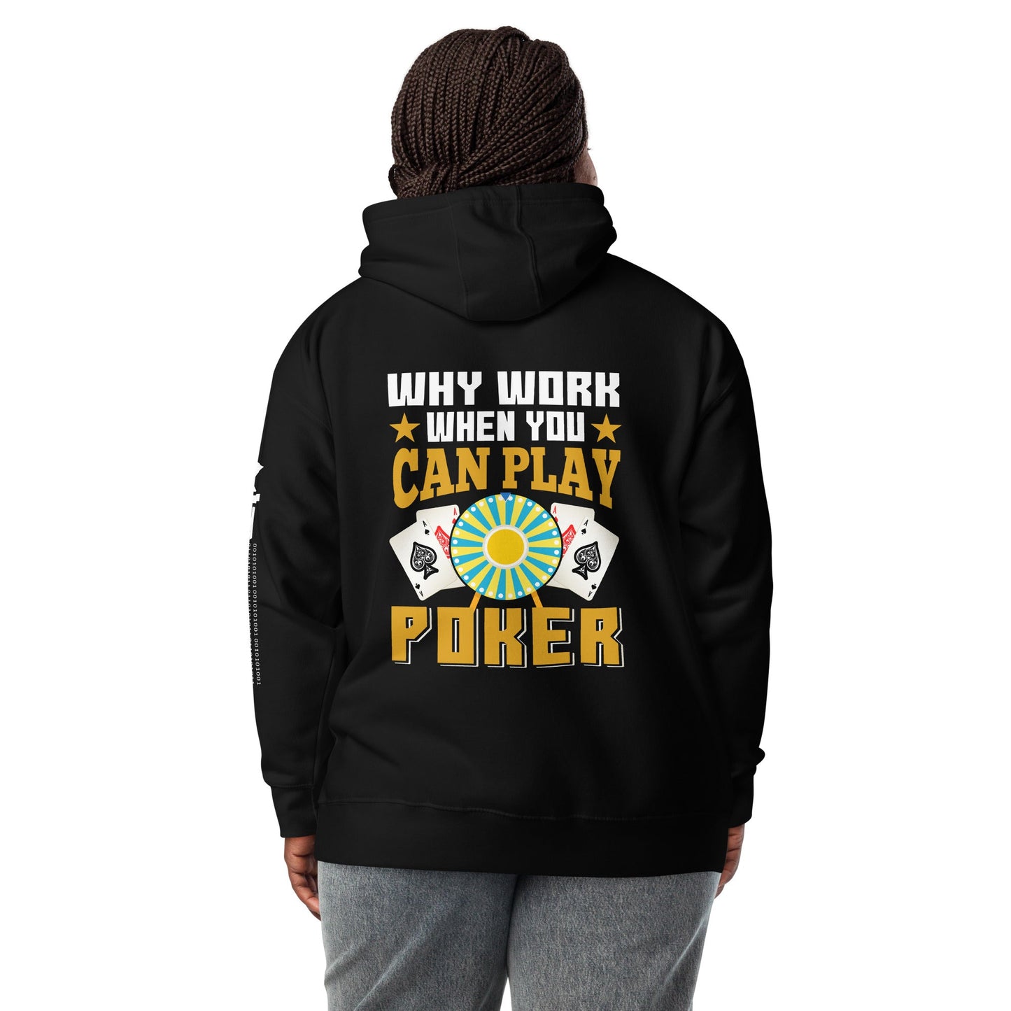 Why Work when you can Play Poker - Unisex Hoodie ( Back Print ) by DarkByteGear