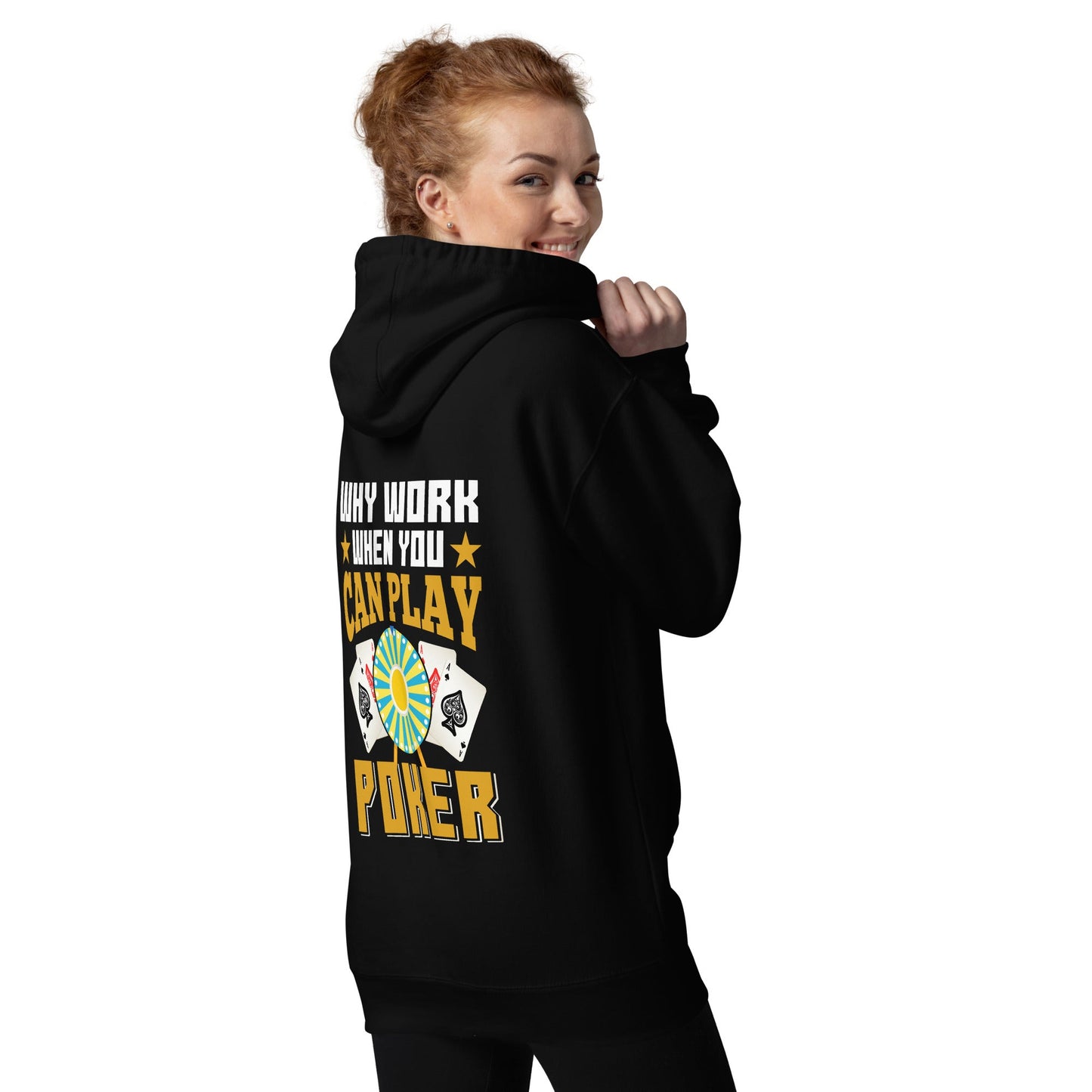 Why Work when you can Play Poker - Unisex Hoodie ( Back Print ) by DarkByteGear