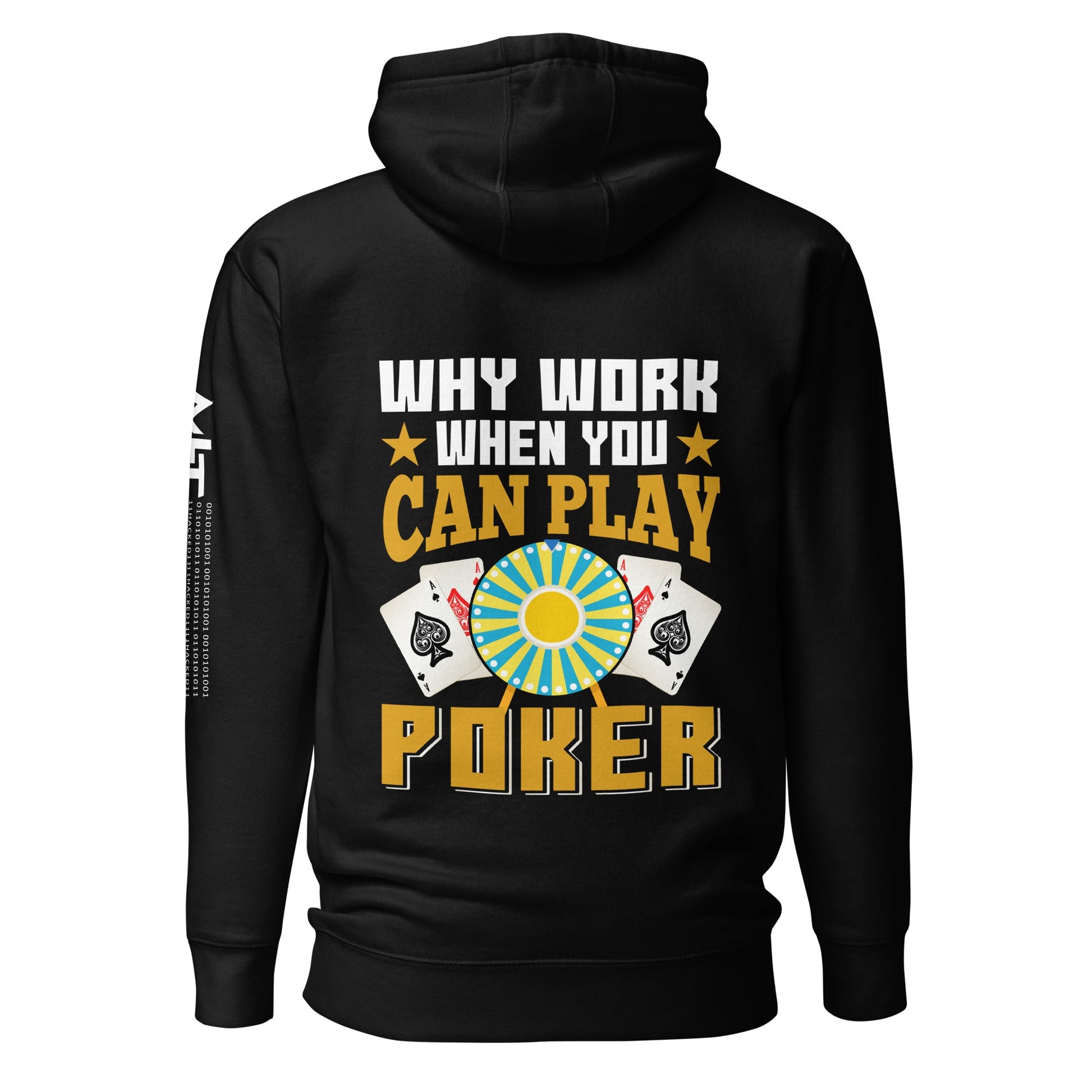 Why Work when you can Play Poker - Unisex Hoodie ( Back Print ) by DarkByteGear