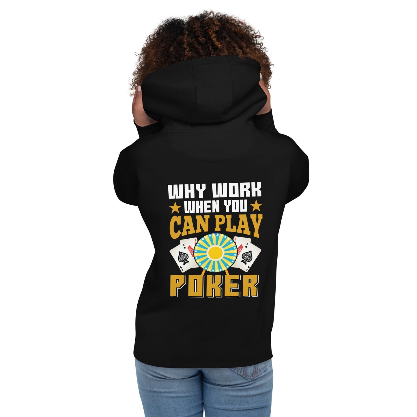 Why Work when you can Play Poker - Unisex Hoodie ( Back Print ) by DarkByteGear