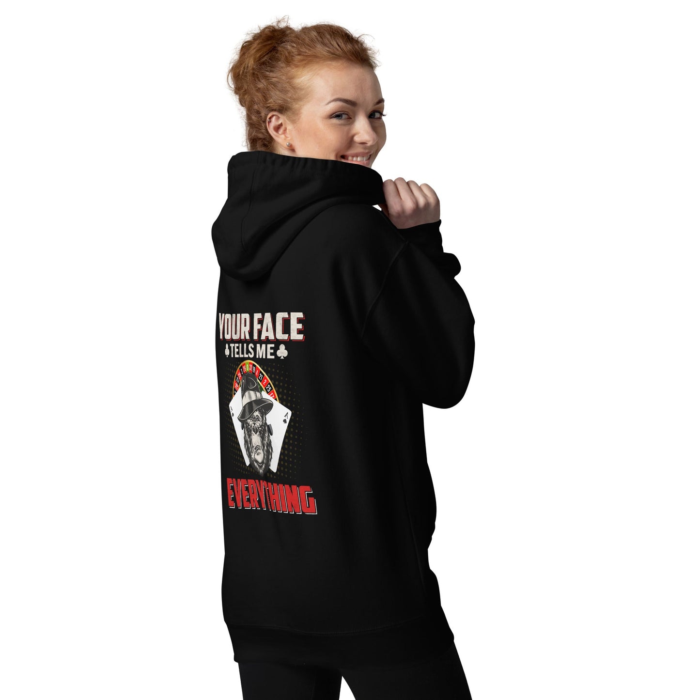 Your Face Tells me Everything - Unisex Hoodie ( Back Print ) by DarkByteGear
