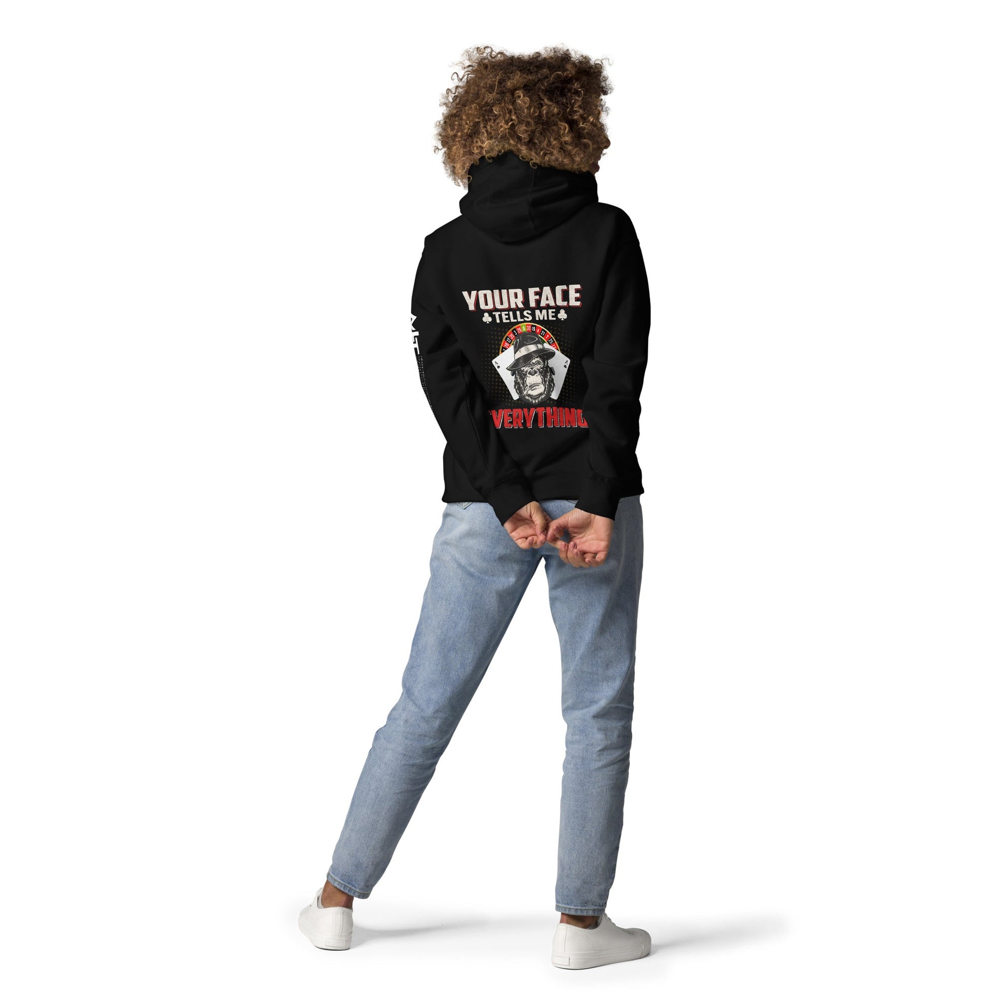 Your Face Tells me Everything - Unisex Hoodie ( Back Print ) by DarkByteGear