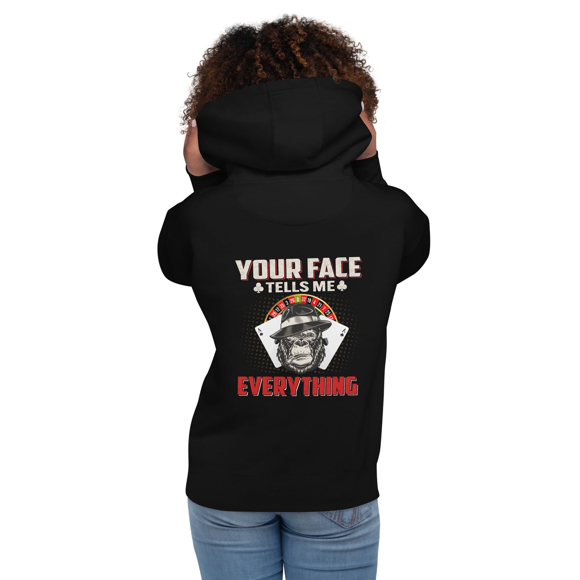Your Face Tells me Everything - Unisex Hoodie ( Back Print ) by DarkByteGear