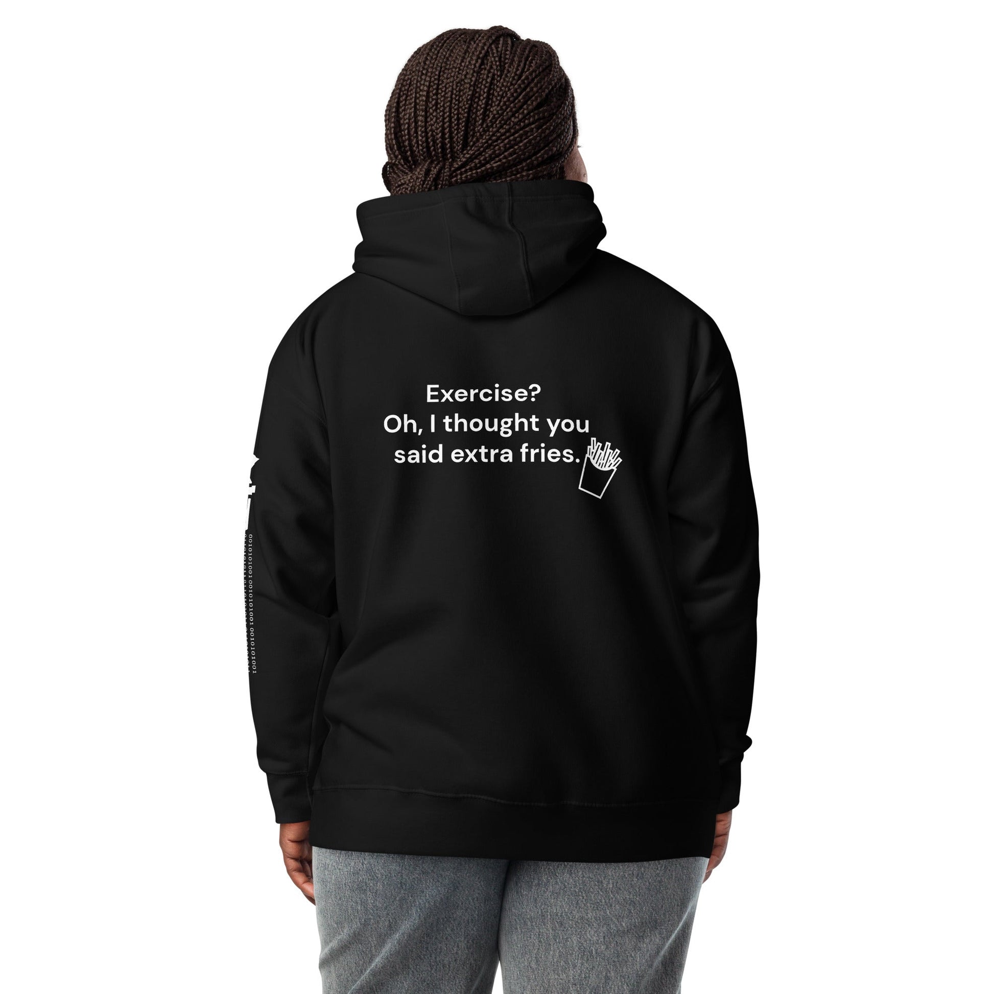 Exercise? Oh, I thought you said extra fries - Unisex Hoodie ( Back Print ) by DarkByteGear