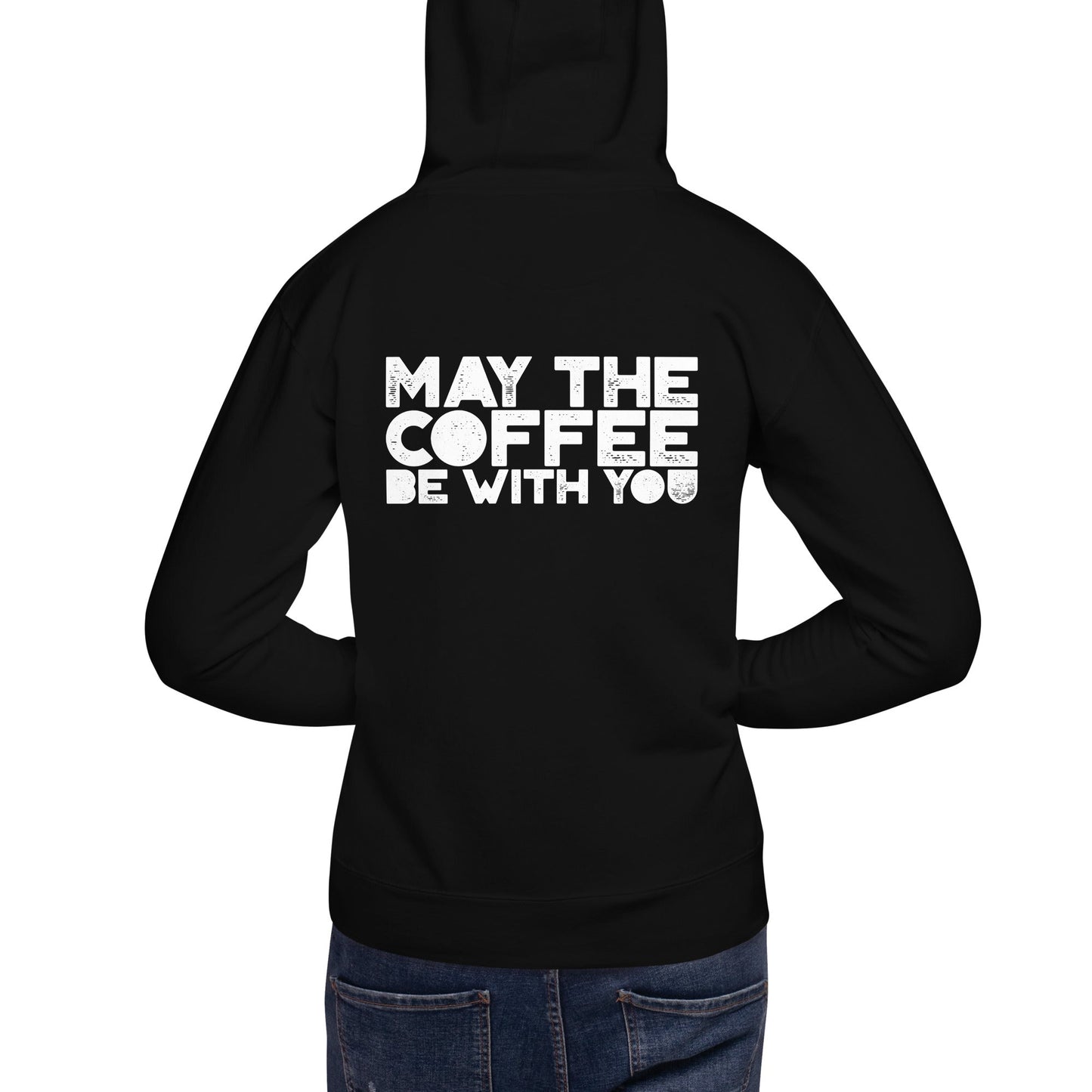 May the Coffee be with You - Unisex Hoodie ( Back Print ) by DarkByteGear