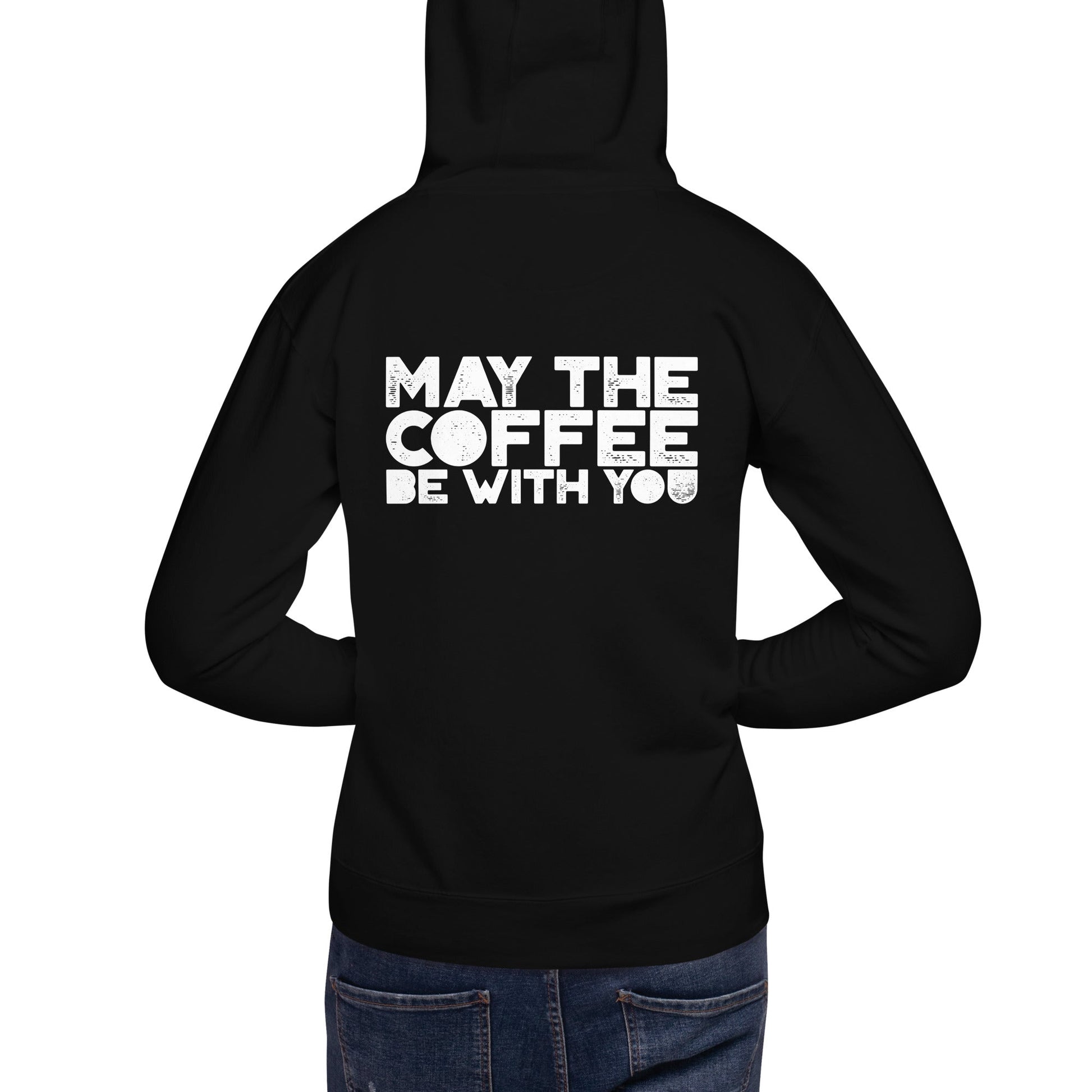 May the Coffee be with You - Unisex Hoodie ( Back Print ) by DarkByteGear
