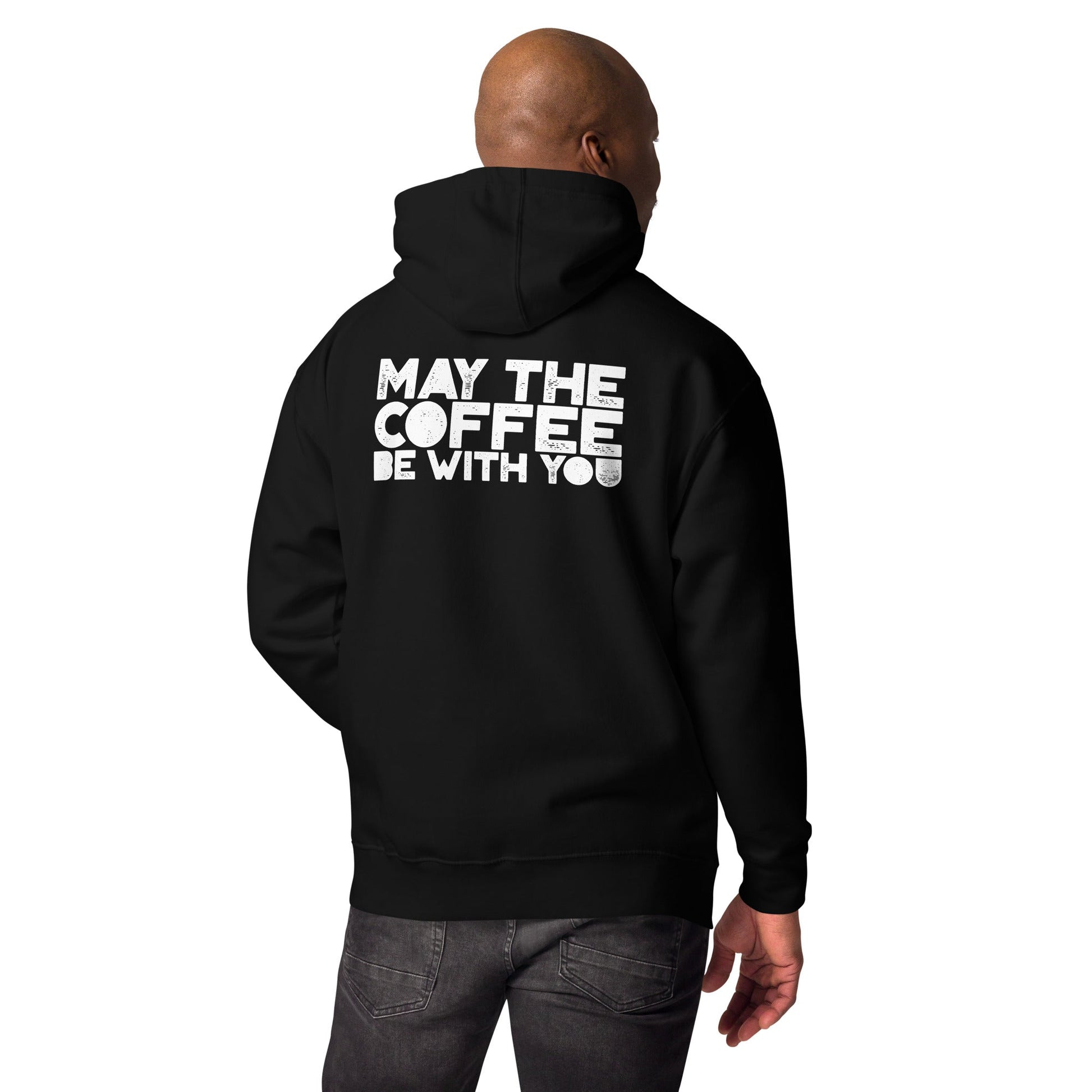 May the Coffee be with You - Unisex Hoodie ( Back Print ) by DarkByteGear