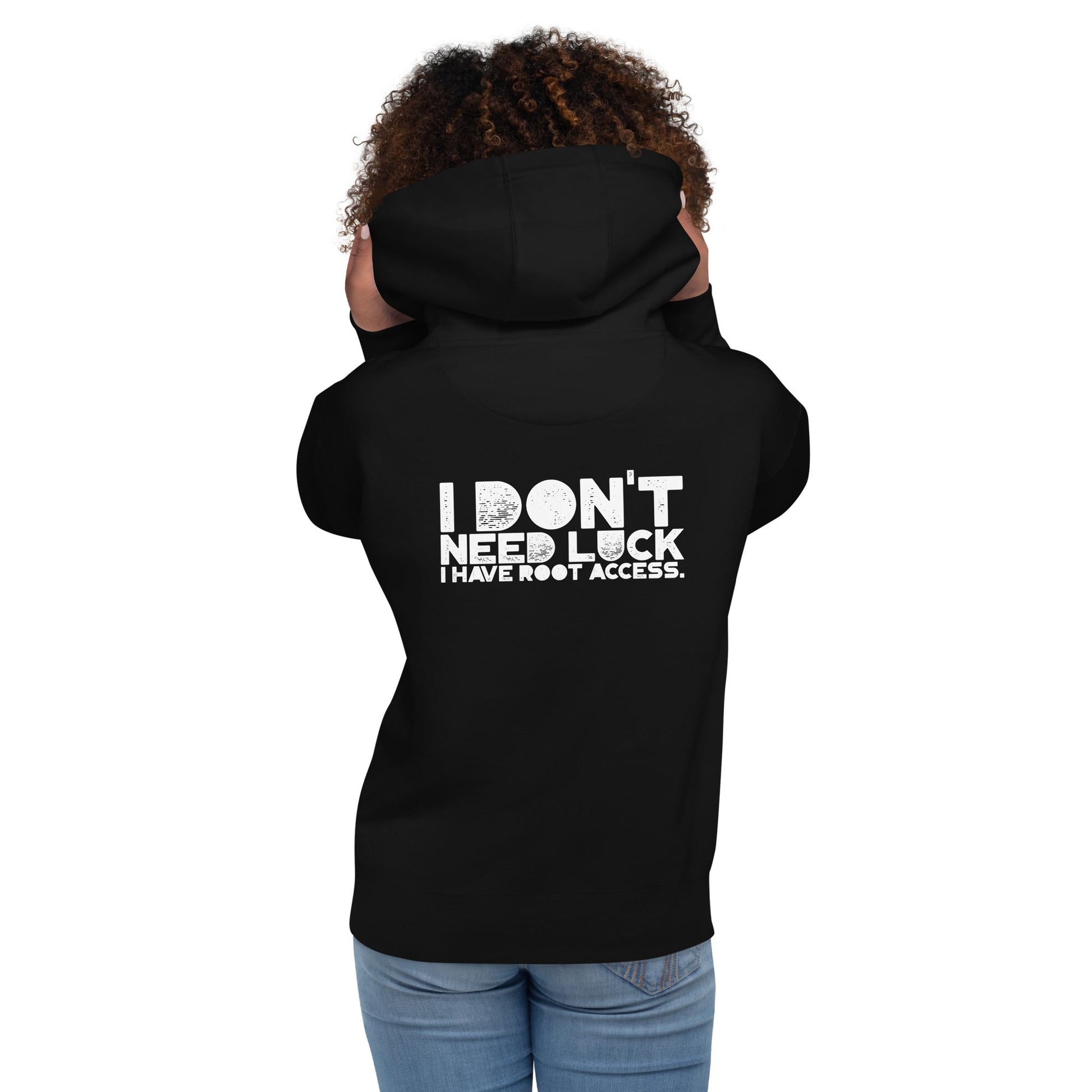 I Don't Need Luck: I Have Root Access - Unisex Hoodie ( Back Print ) by DarkByteGear
