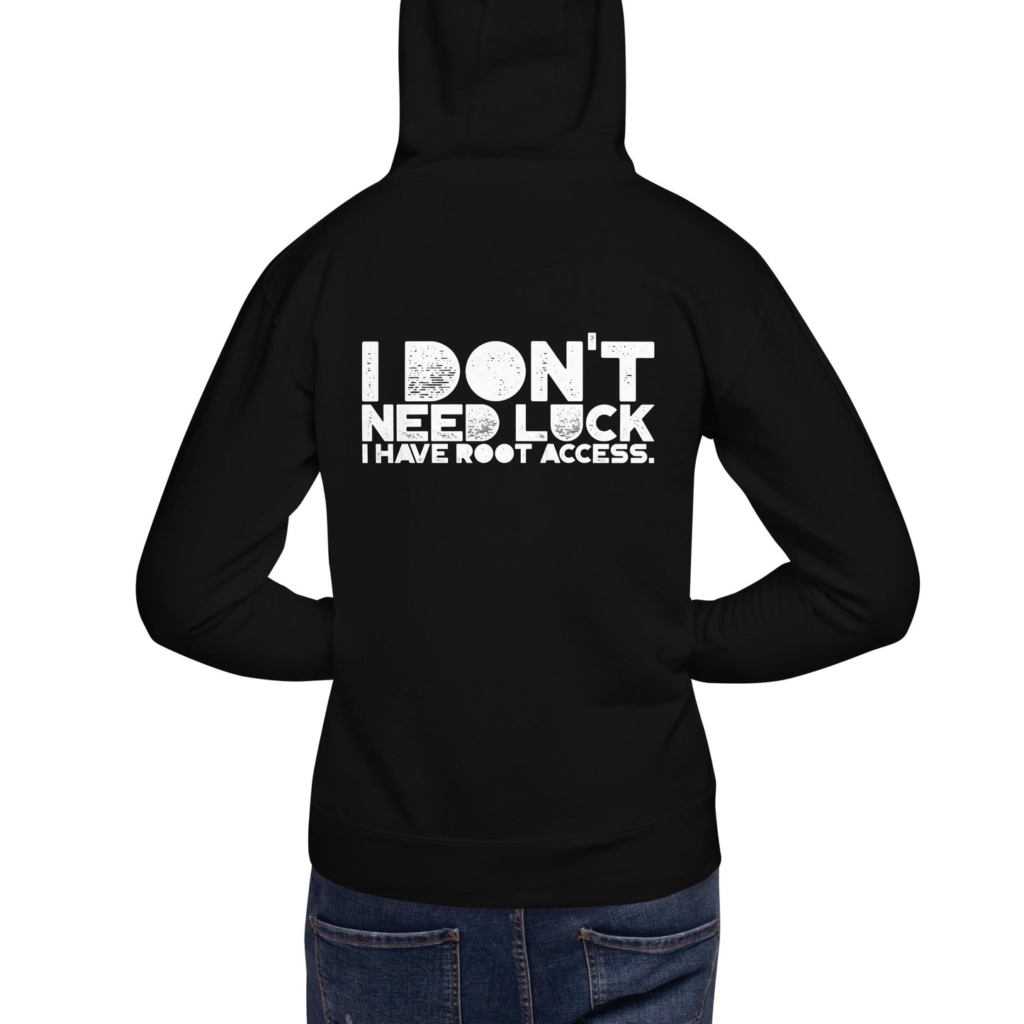 I Don't Need Luck: I Have Root Access - Unisex Hoodie ( Back Print ) by DarkByteGear