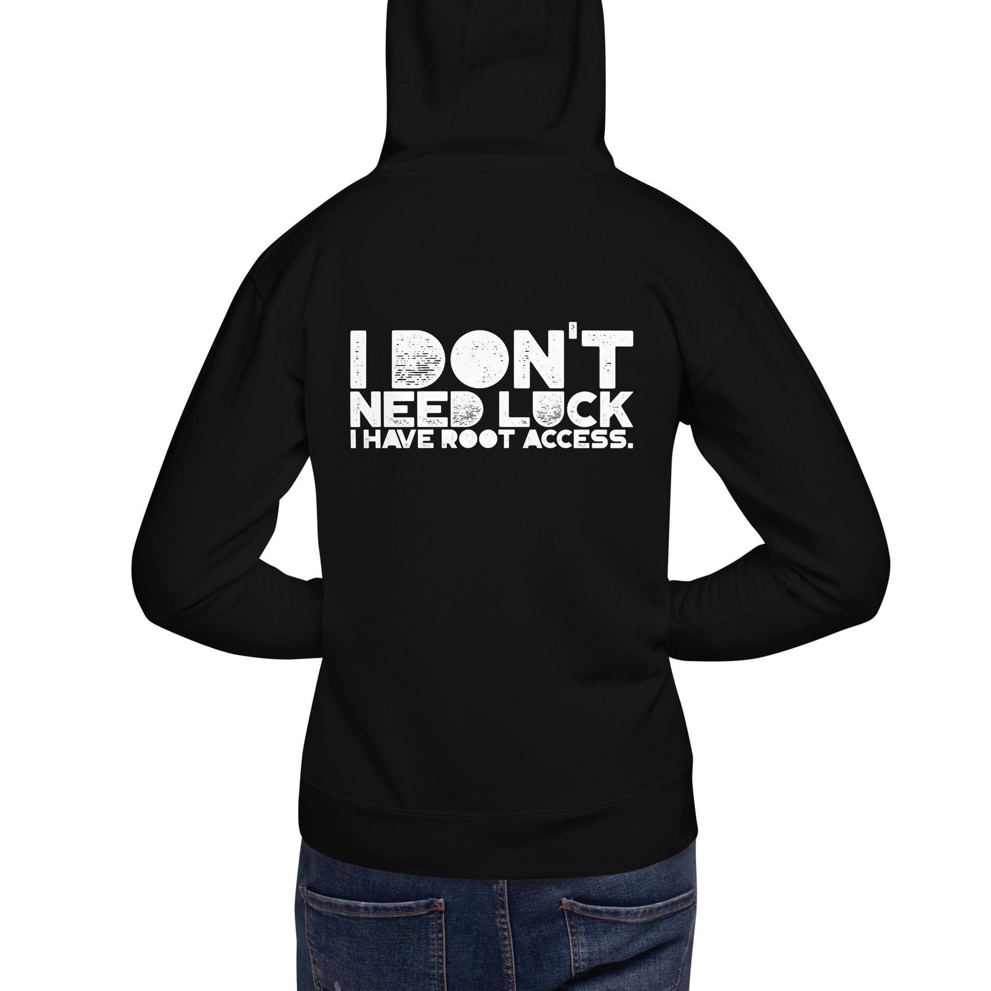 I Don't Need Luck: I Have Root Access - Unisex Hoodie ( Back Print ) by DarkByteGear