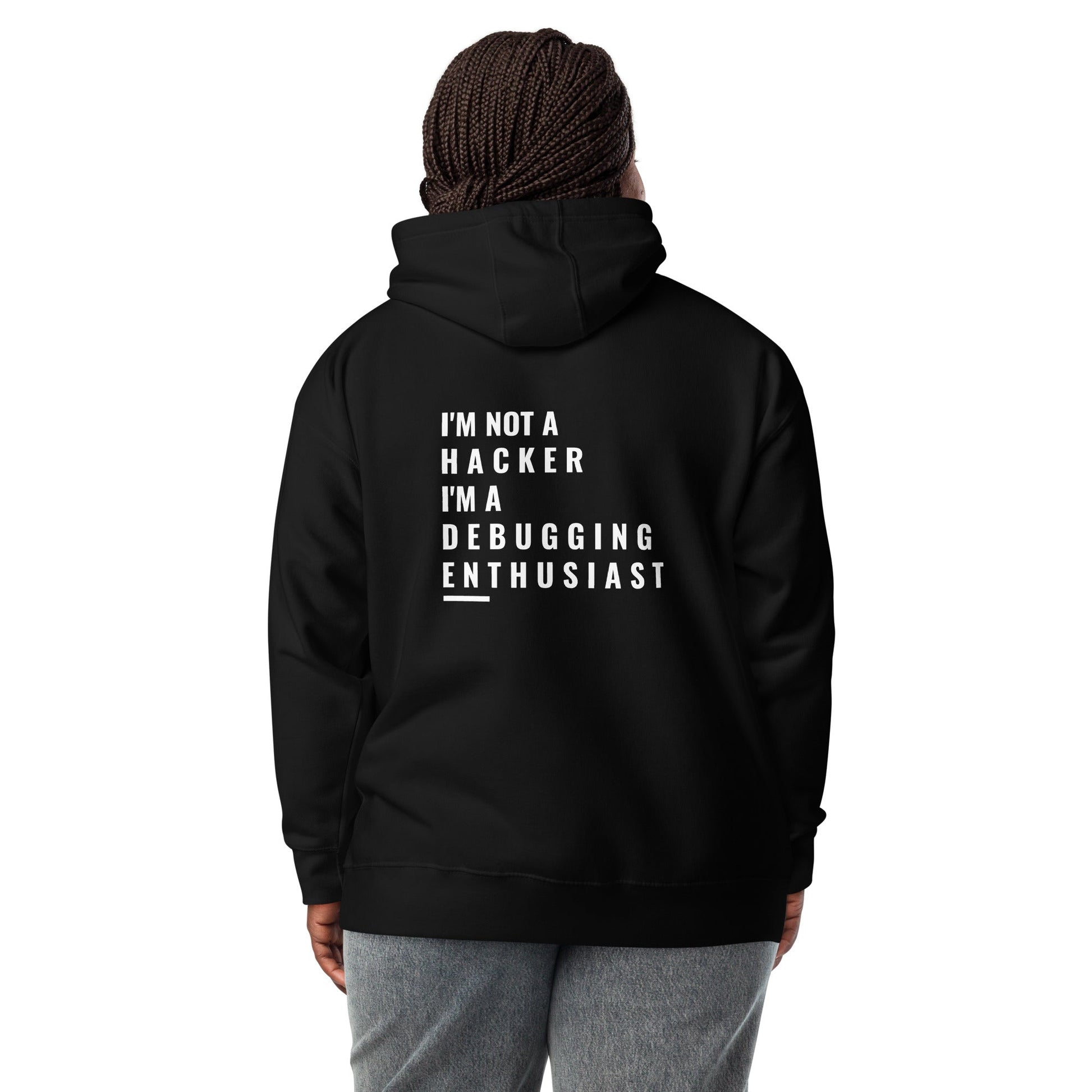 I'm not a Hacker: I'm a Debugging Enthusiast - Unisex Hoodie ( Back Print ) by DarkByteGear