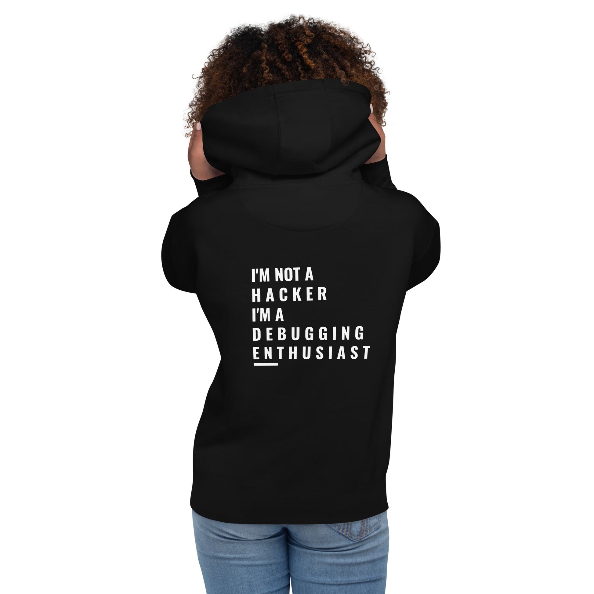 I'm not a Hacker: I'm a Debugging Enthusiast - Unisex Hoodie ( Back Print ) by DarkByteGear
