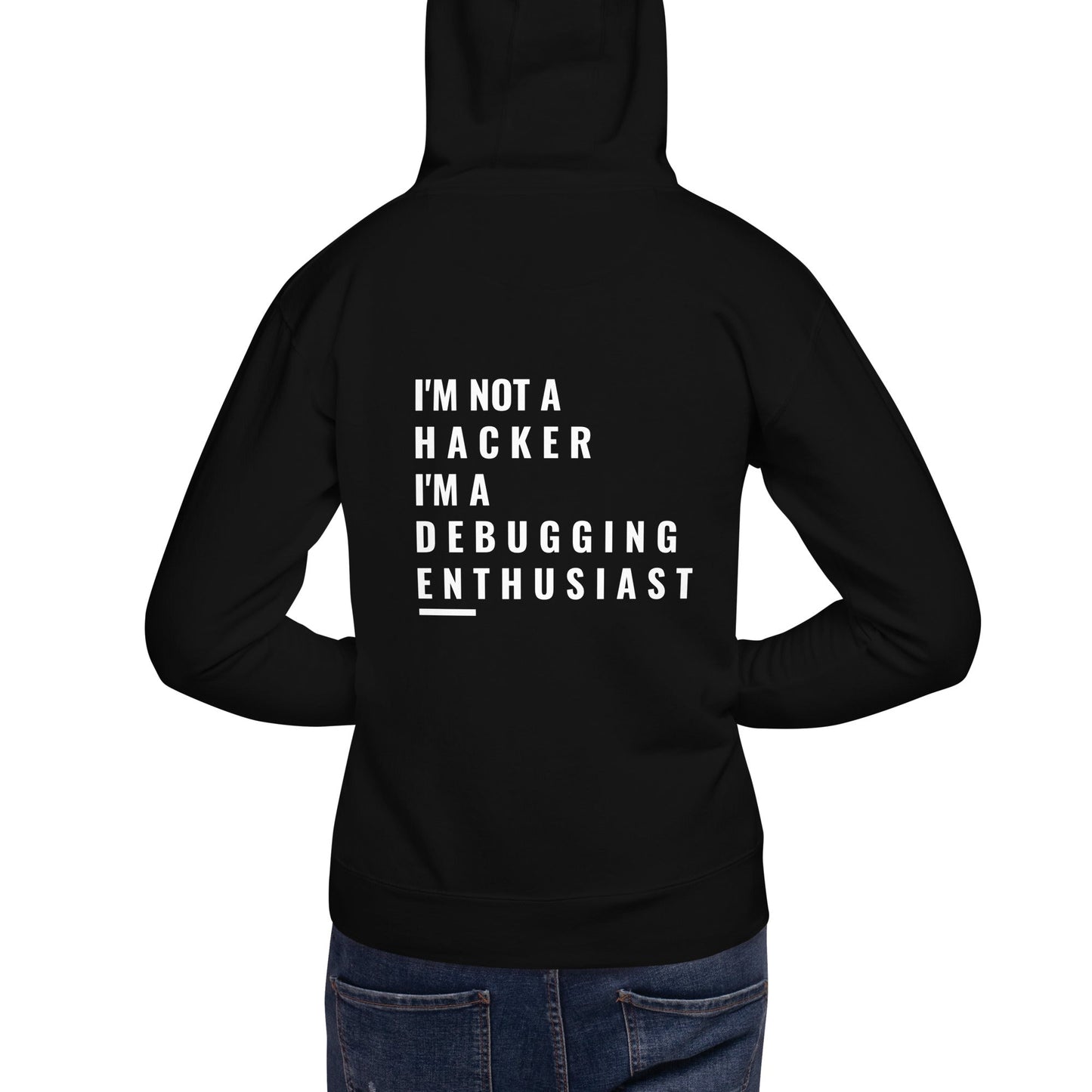 I'm not a Hacker: I'm a Debugging Enthusiast - Unisex Hoodie ( Back Print ) by DarkByteGear