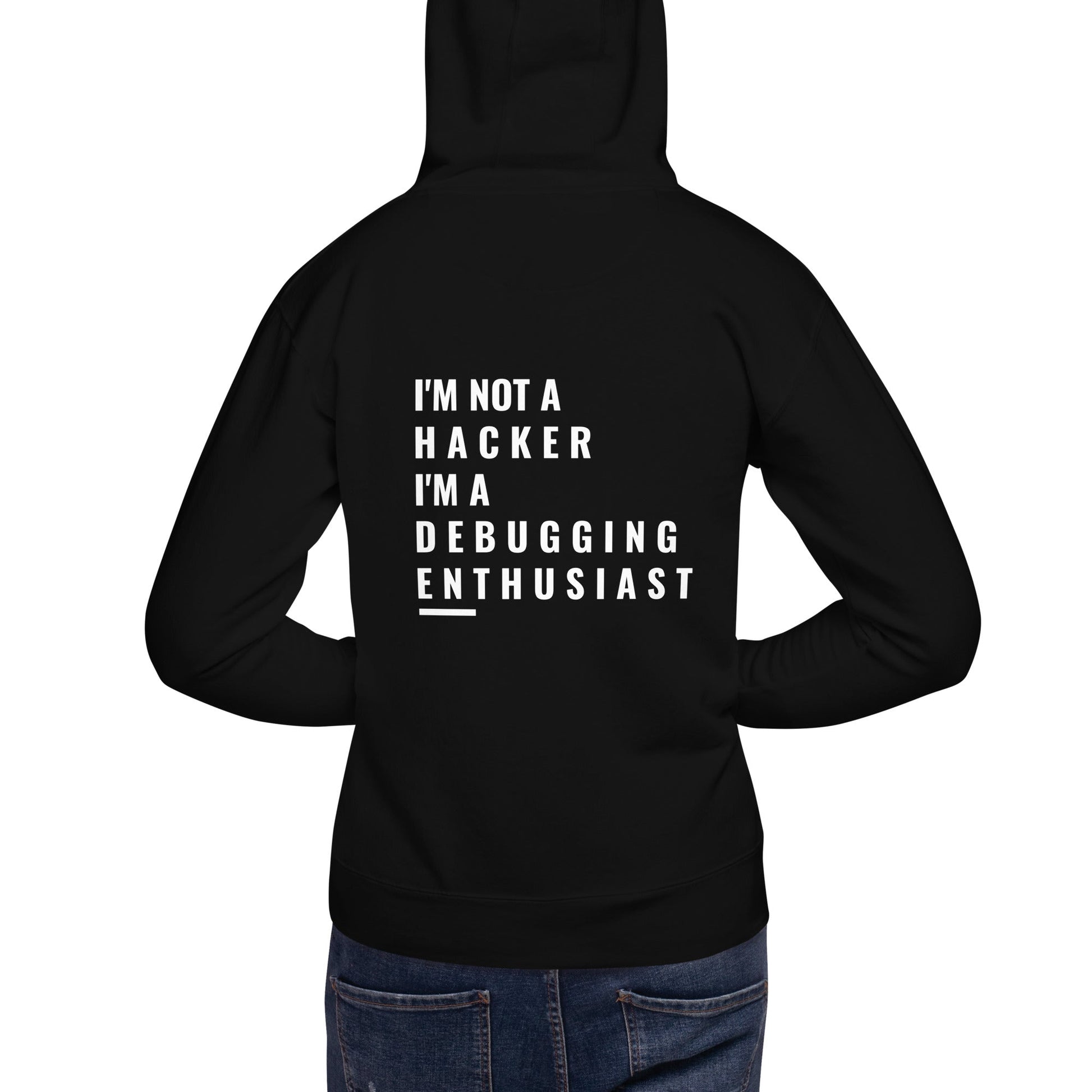 I'm not a Hacker: I'm a Debugging Enthusiast - Unisex Hoodie ( Back Print ) by DarkByteGear