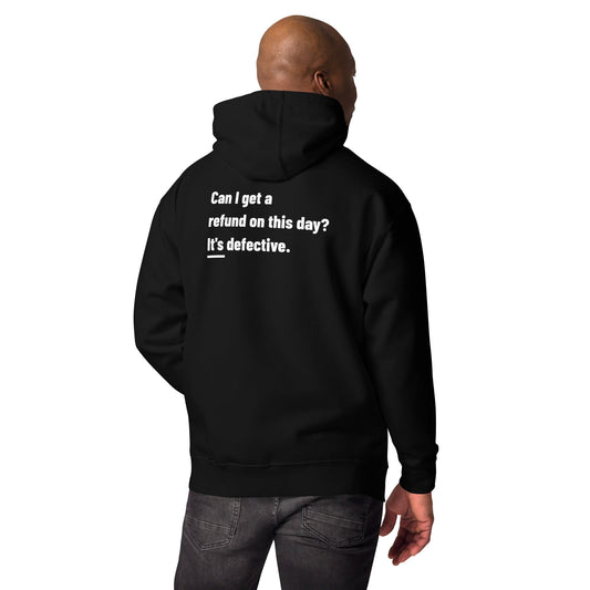 Can I Get a Refund on this Day? It's Defective - Unisex Hoodie ( Back Print ) by DarkByteGear