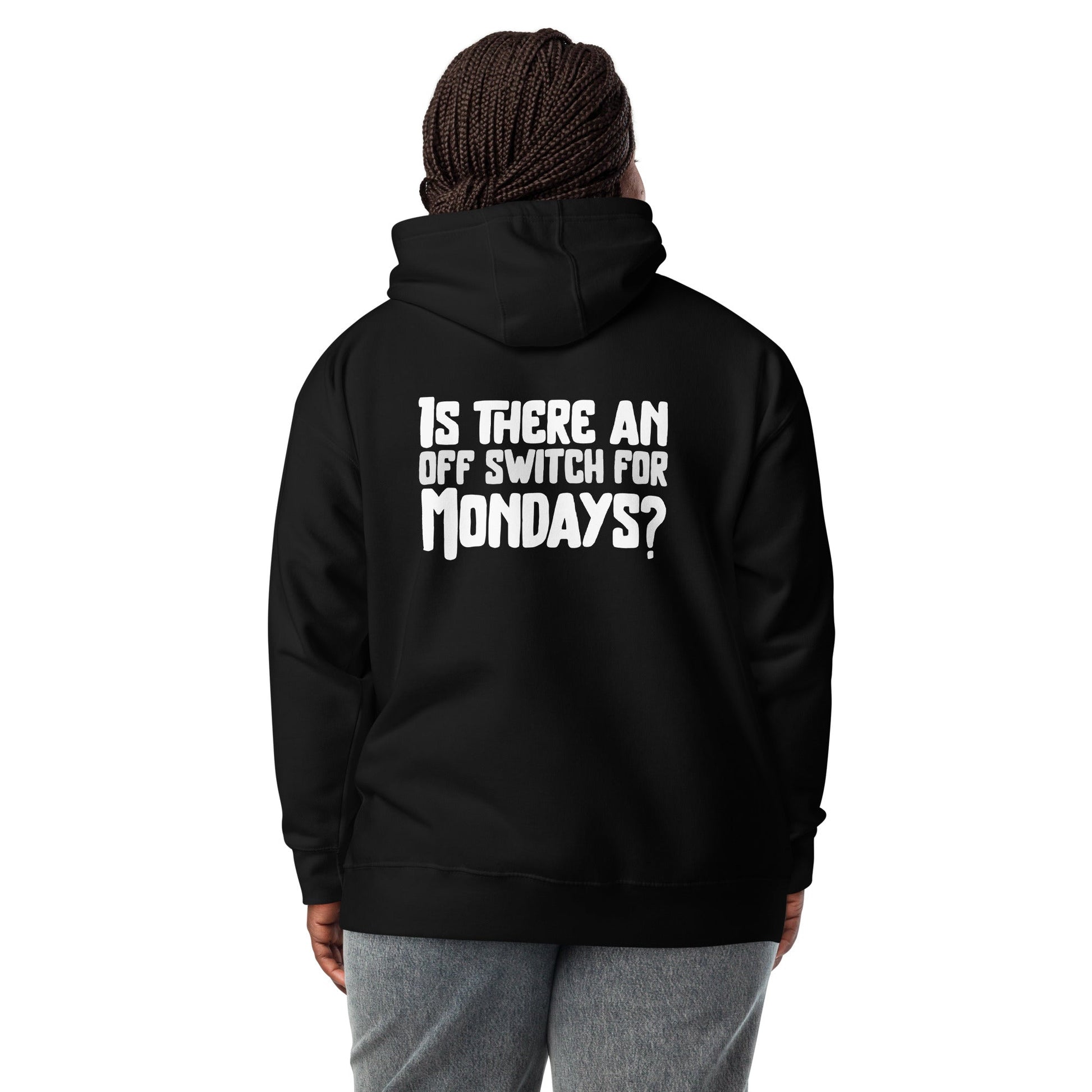 Is there an OFF switch for Mondays? - Unisex Hoodie ( Back Print ) by DarkByteGear