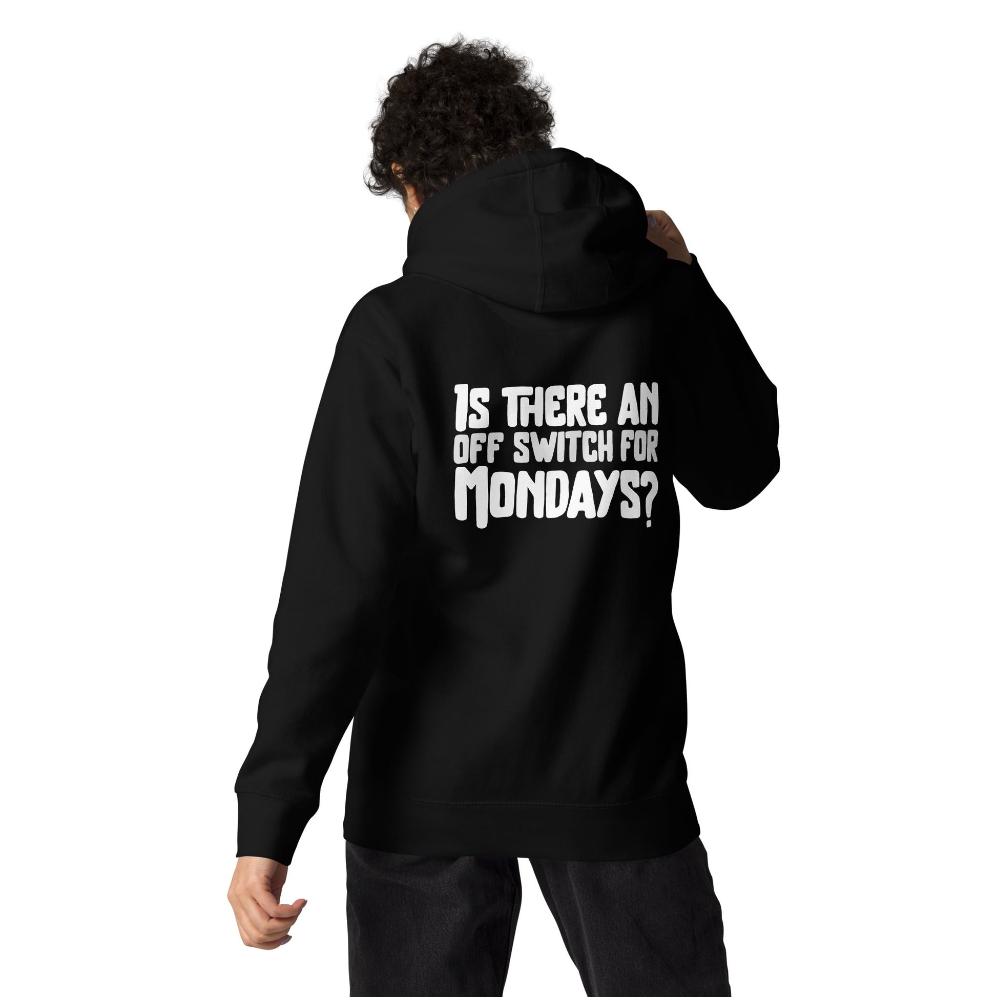 Is there an OFF switch for Mondays? - Unisex Hoodie ( Back Print ) by DarkByteGear