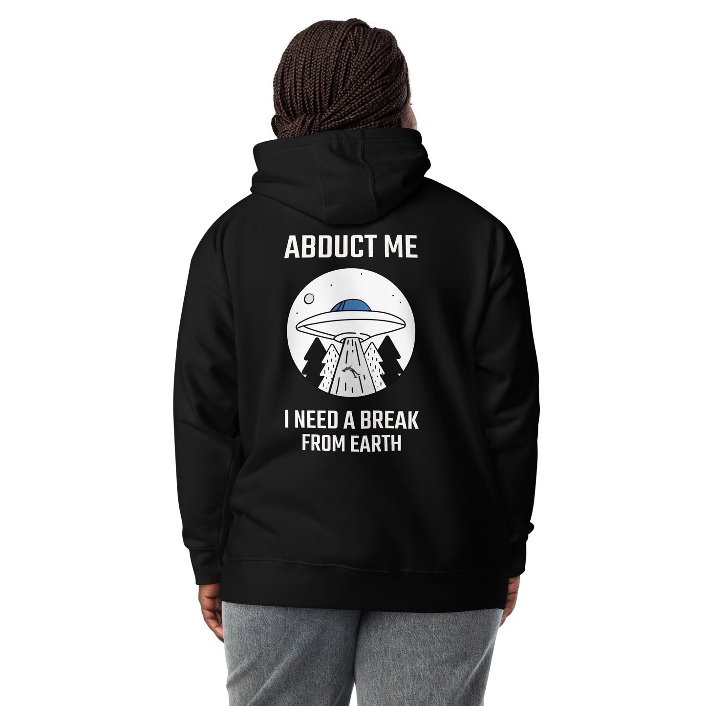 Abduct me, I need a break from Earth - Unisex Hoodie (back print) by DarkByteGear