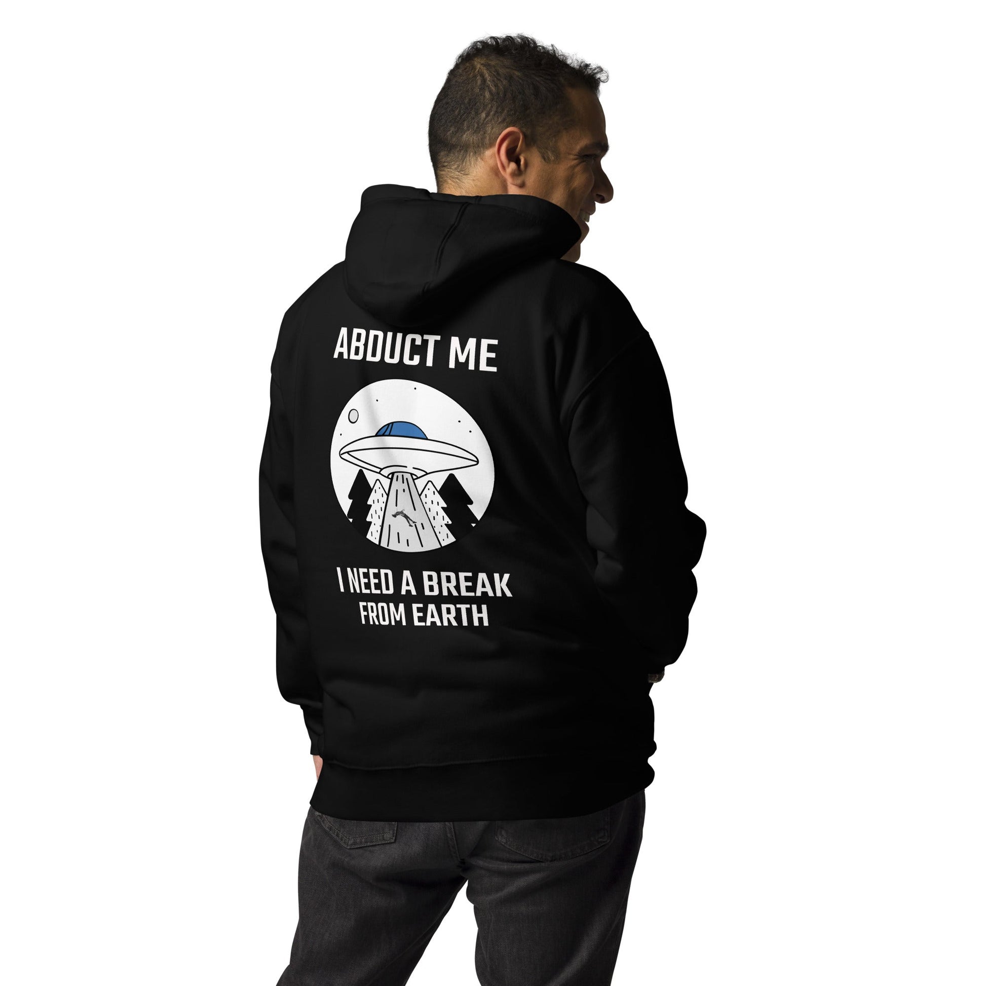Abduct me, I need a break from Earth - Unisex Hoodie (back print) by DarkByteGear