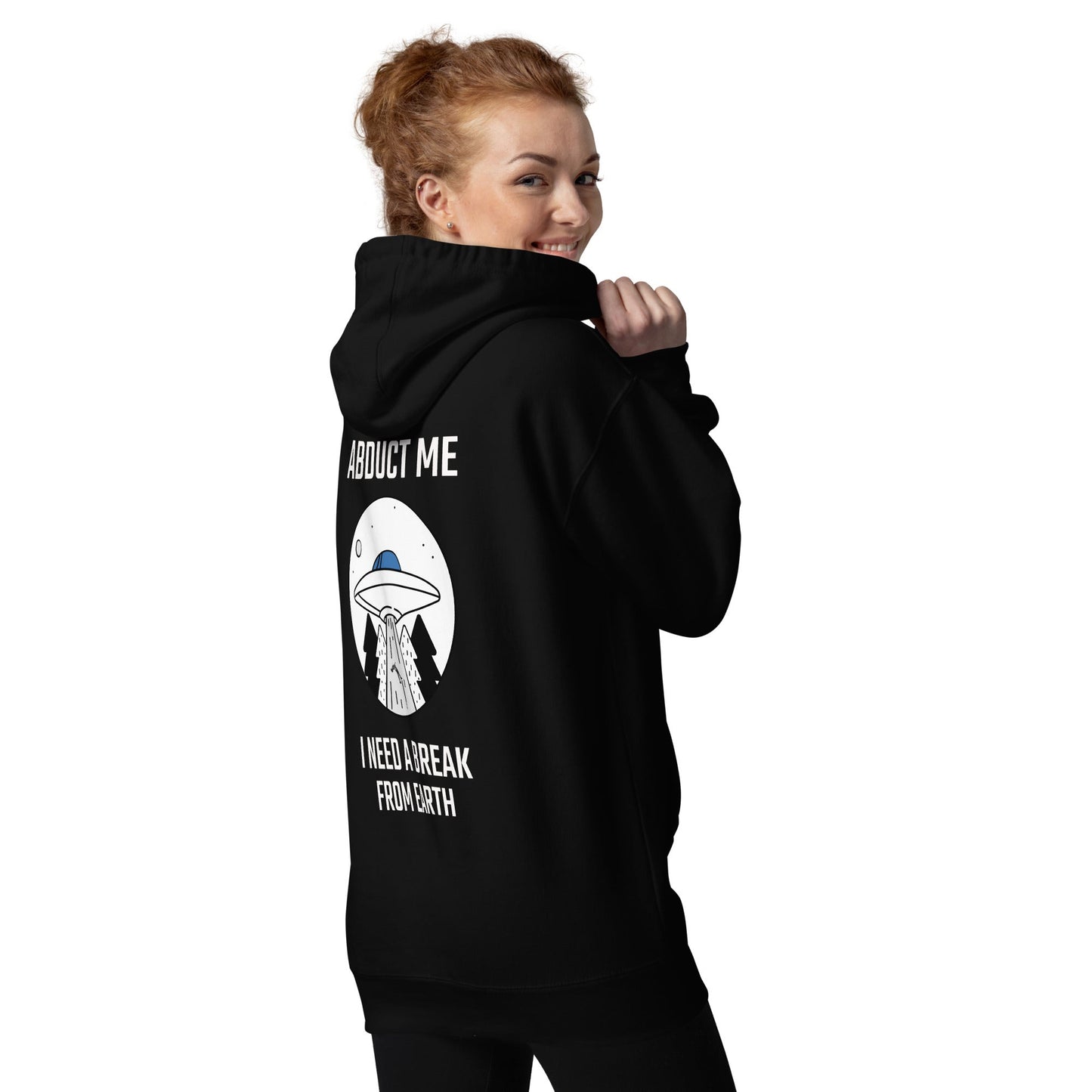 Abduct me, I need a break from Earth - Unisex Hoodie (back print) by DarkByteGear