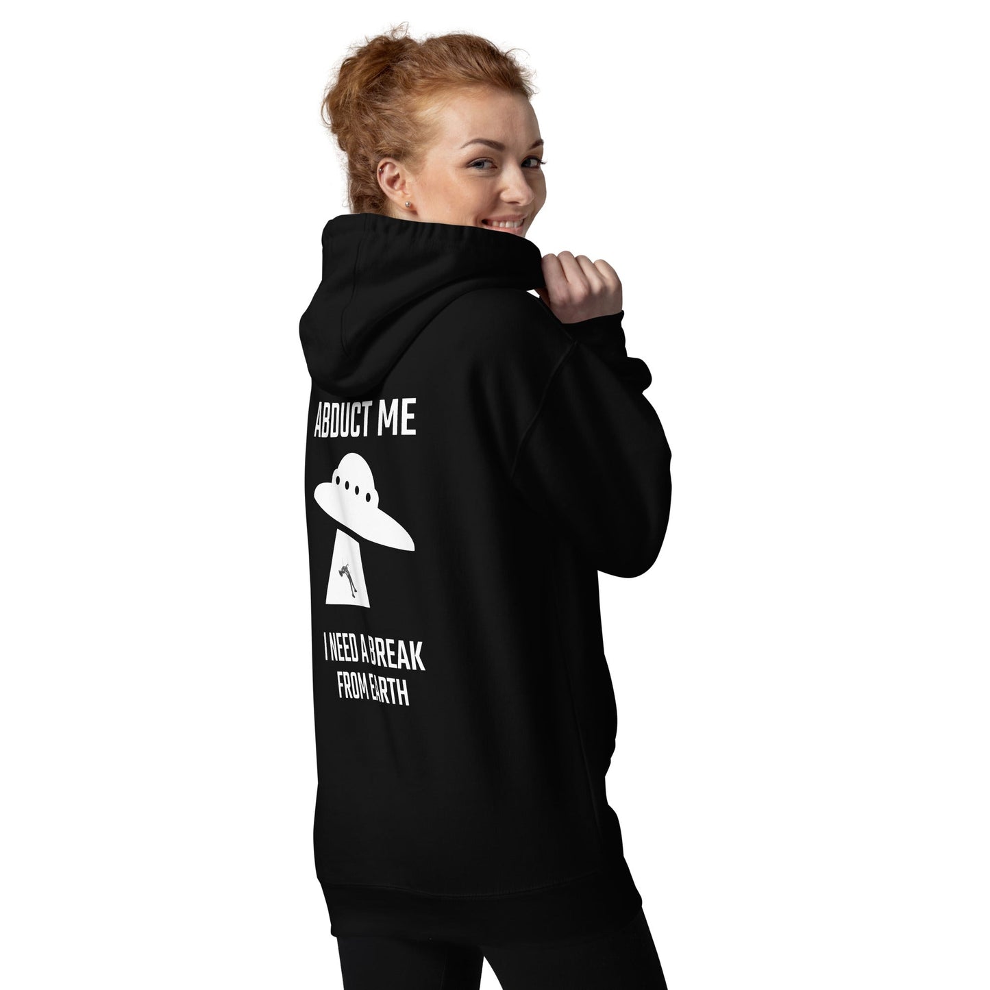 Abduct me I need a break from Earth v1 - Unisex Hoodie (back print) by DarkByteGear