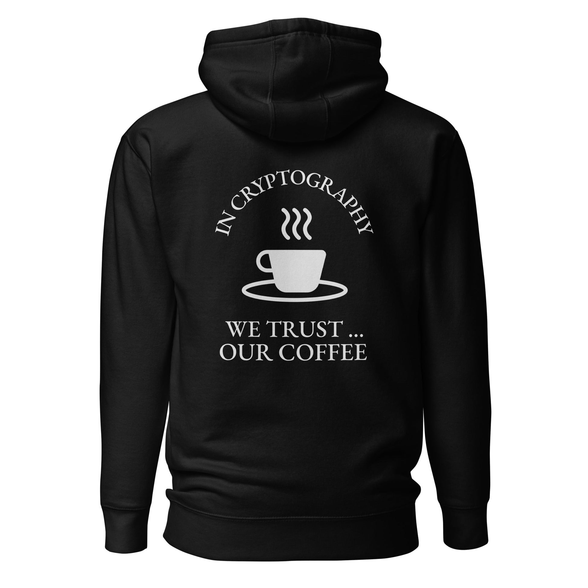 In cryptography, we trust... our coffee (White Text) - Unisex Hoodie (back print) by DarkByteGear