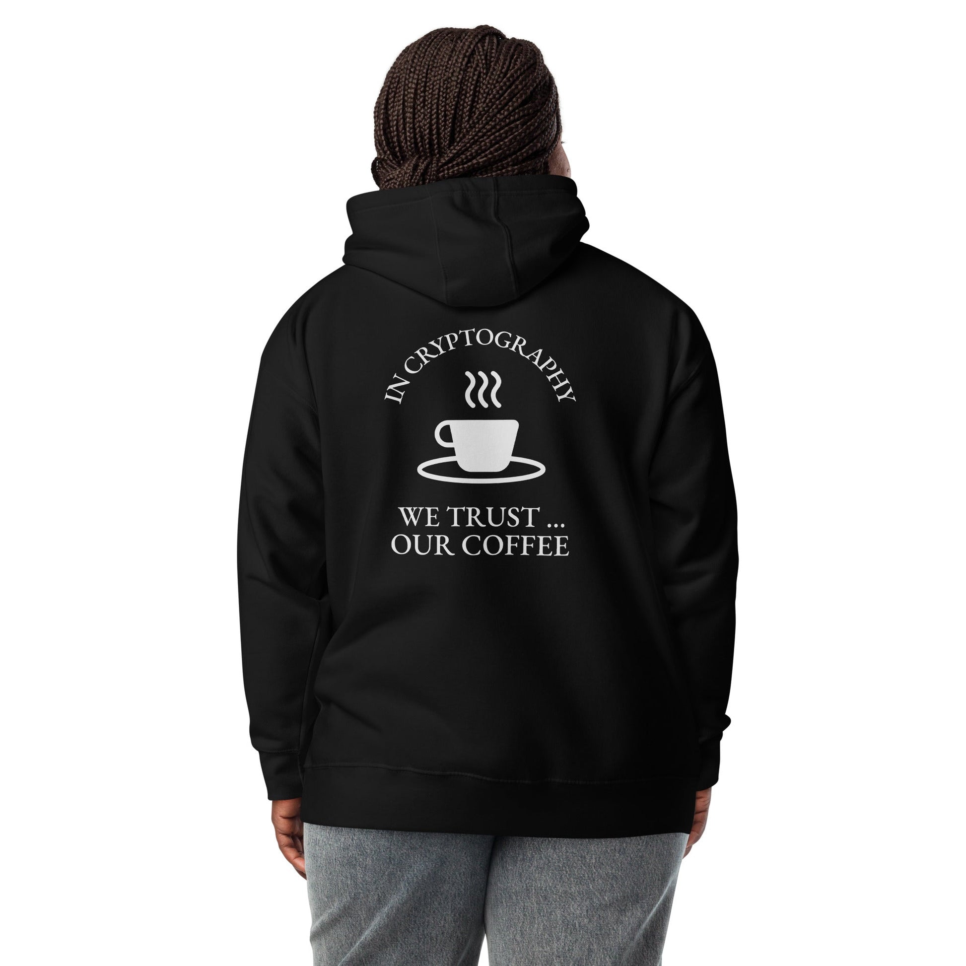 In cryptography, we trust... our coffee (White Text) - Unisex Hoodie (back print) by DarkByteGear