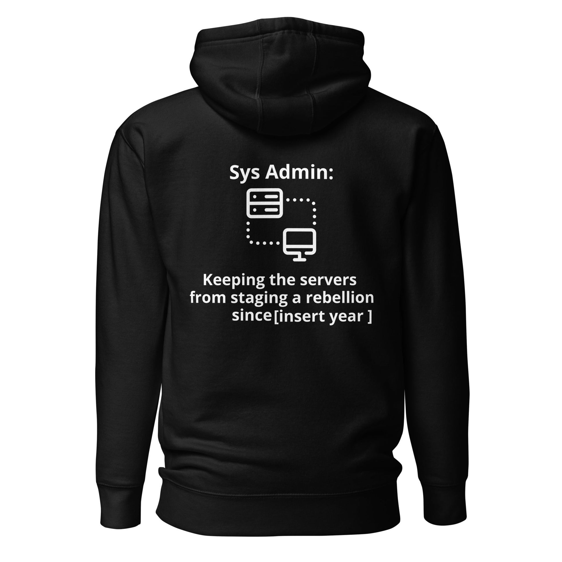 Keeping the servers from staging a rebellion since [insert year here] - Unisex Hoodie (back print) by DarkByteGear