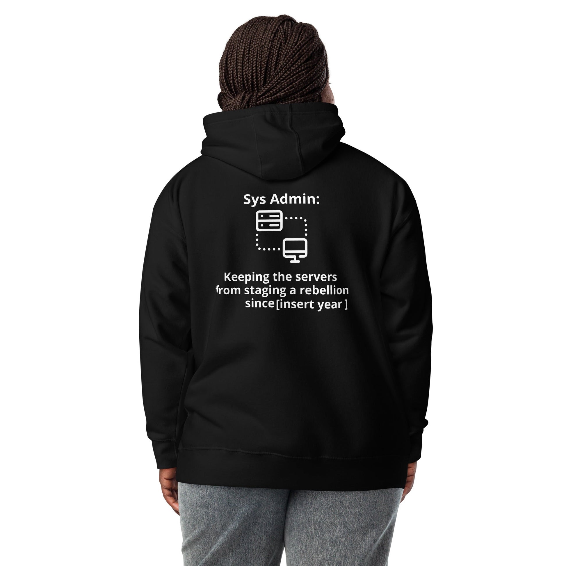 Keeping the servers from staging a rebellion since [insert year here] - Unisex Hoodie (back print) by DarkByteGear