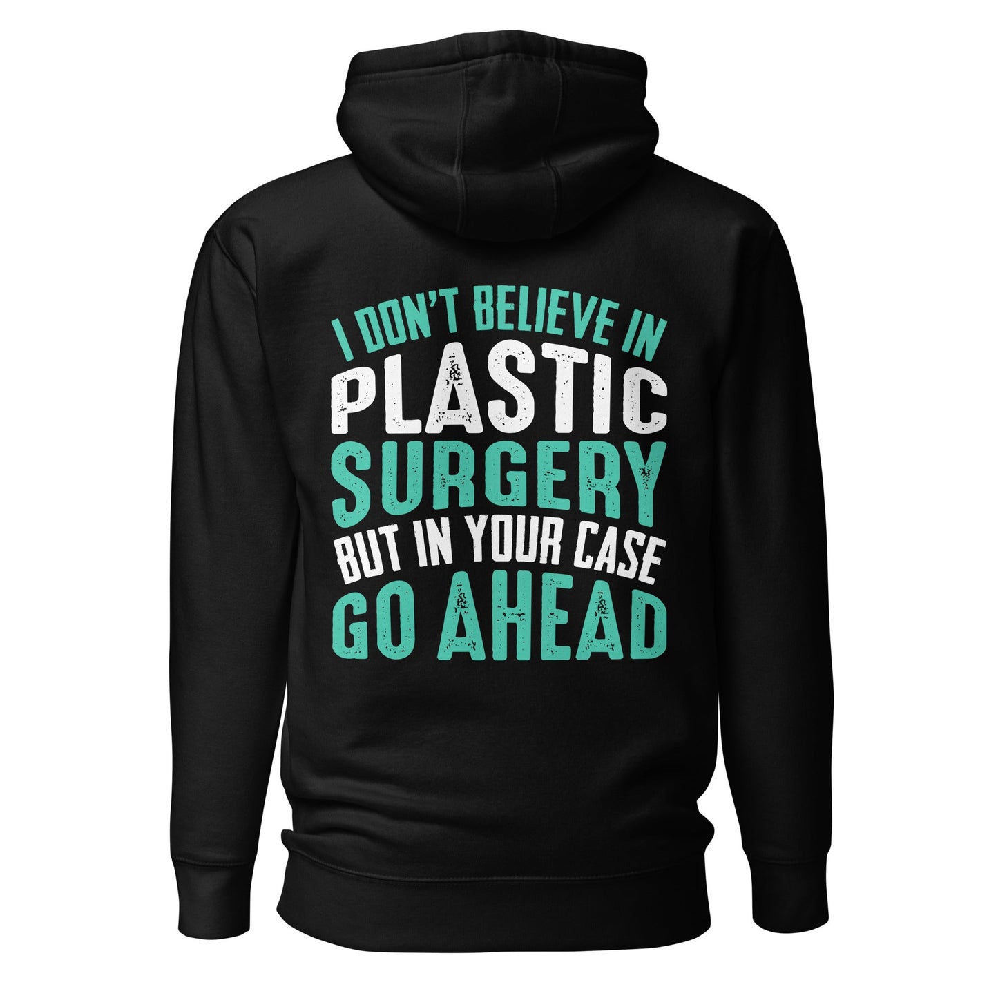 I don't believe in plastic surgery - Unisex Hoodie (back print) by DarkByteGear