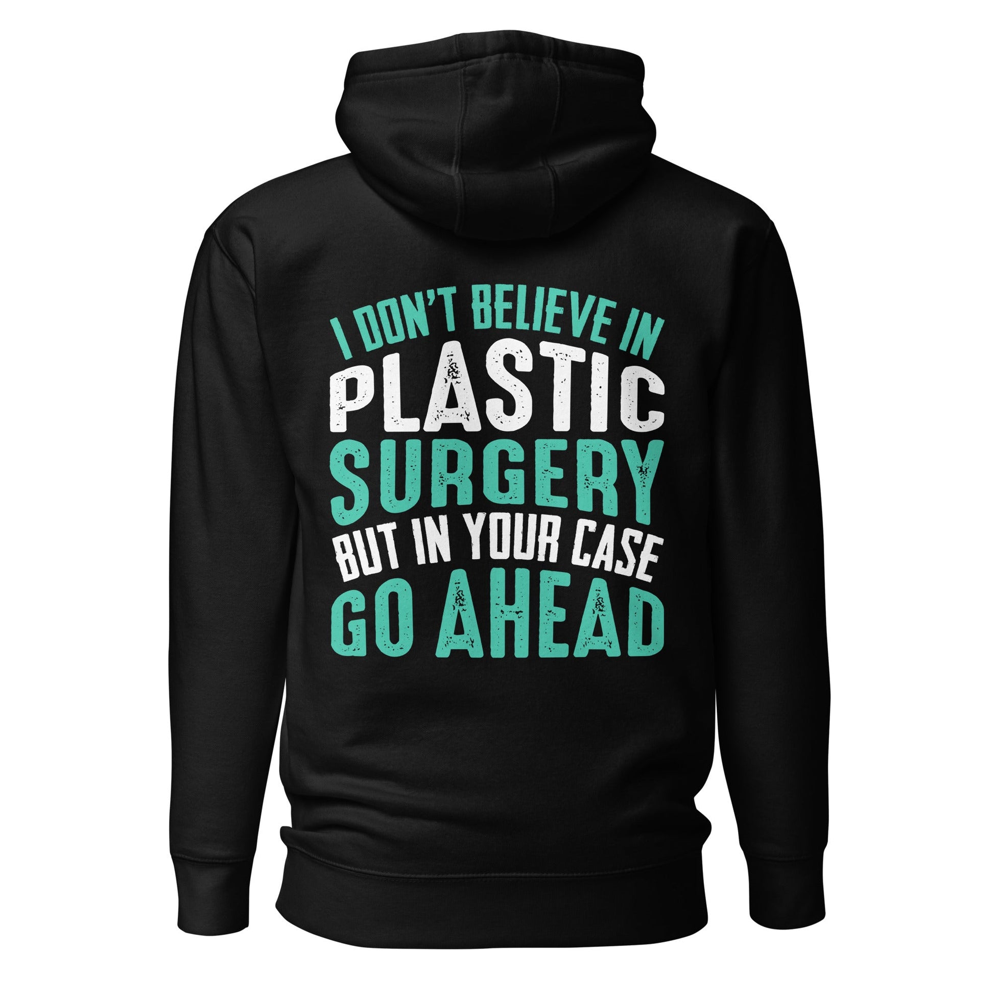 I don't believe in plastic surgery - Unisex Hoodie (back print) by DarkByteGear