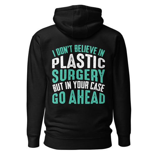 I don't believe in plastic surgery - Unisex Hoodie (back print) by DarkByteGear