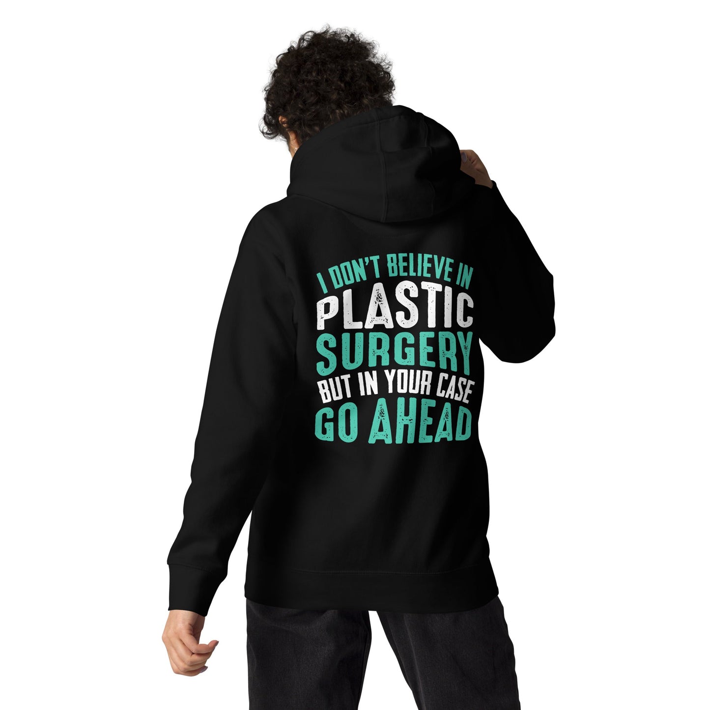 I don't believe in plastic surgery - Unisex Hoodie (back print) by DarkByteGear