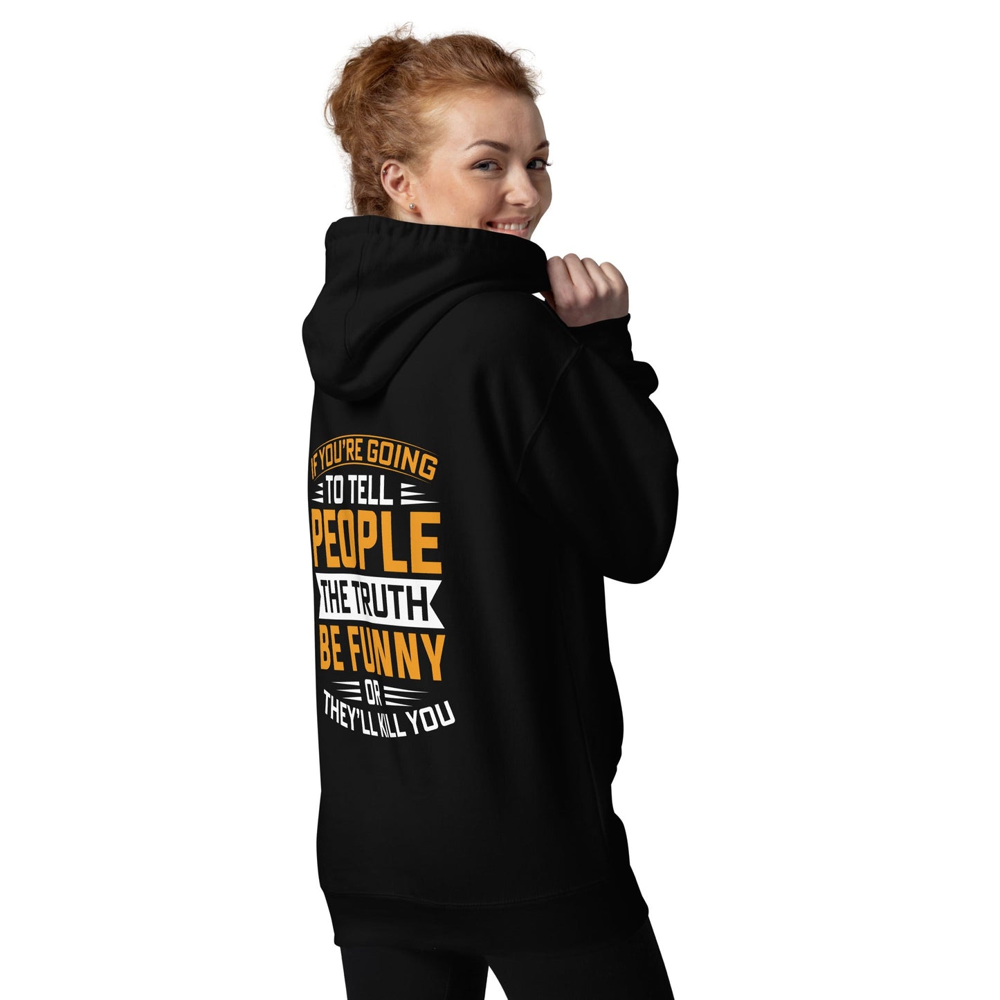 If you are going to tell the people the truth; be funny or they'll kill you - Unisex Hoodie ( Back Print ) by DarkByteGear