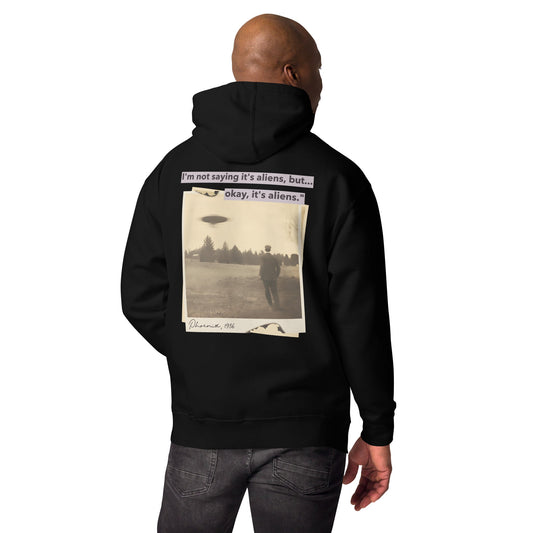 I am not saying it's aliens but, Okay! it's aliens V1 - Unisex Hoodie ( Back Print ) by DarkByteGear