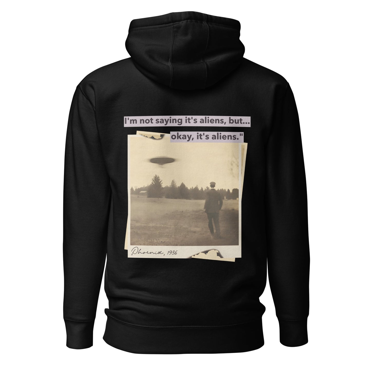 I am not saying it's aliens but, Okay! it's aliens V1 - Unisex Hoodie ( Back Print ) by DarkByteGear