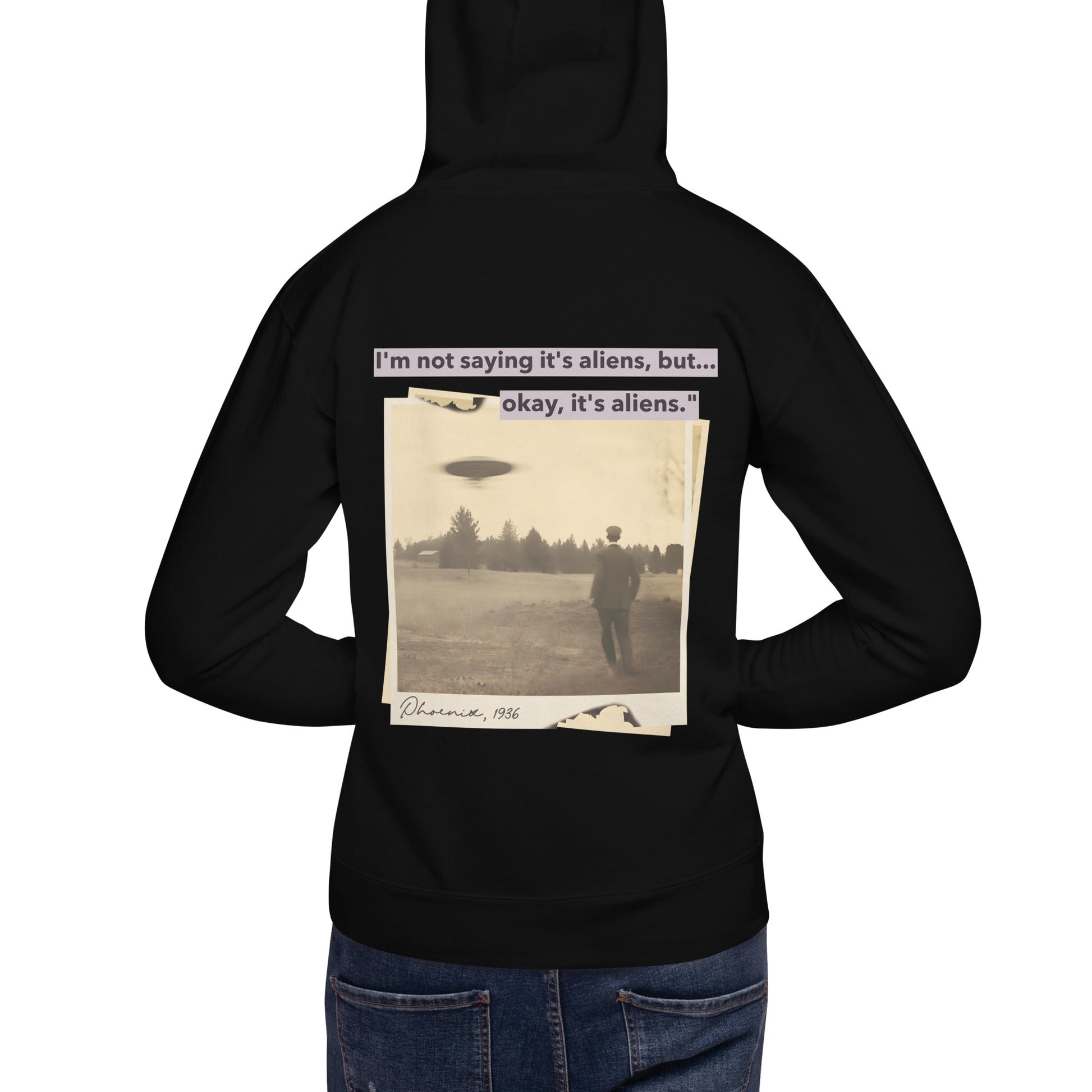 I am not saying it's aliens but, Okay! it's aliens V1 - Unisex Hoodie ( Back Print ) by DarkByteGear