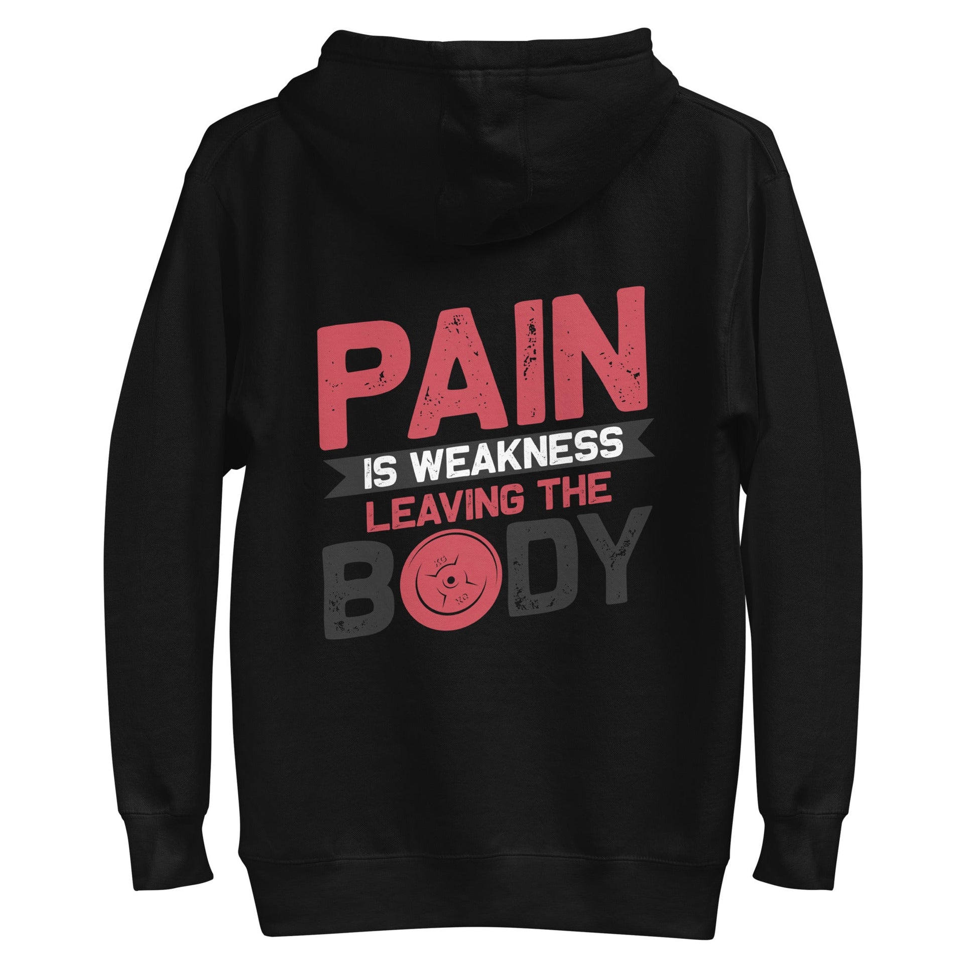Pain is Weakness Leaving the Body - Unisex Hoodie ( Back Print ) by DarkByteGear