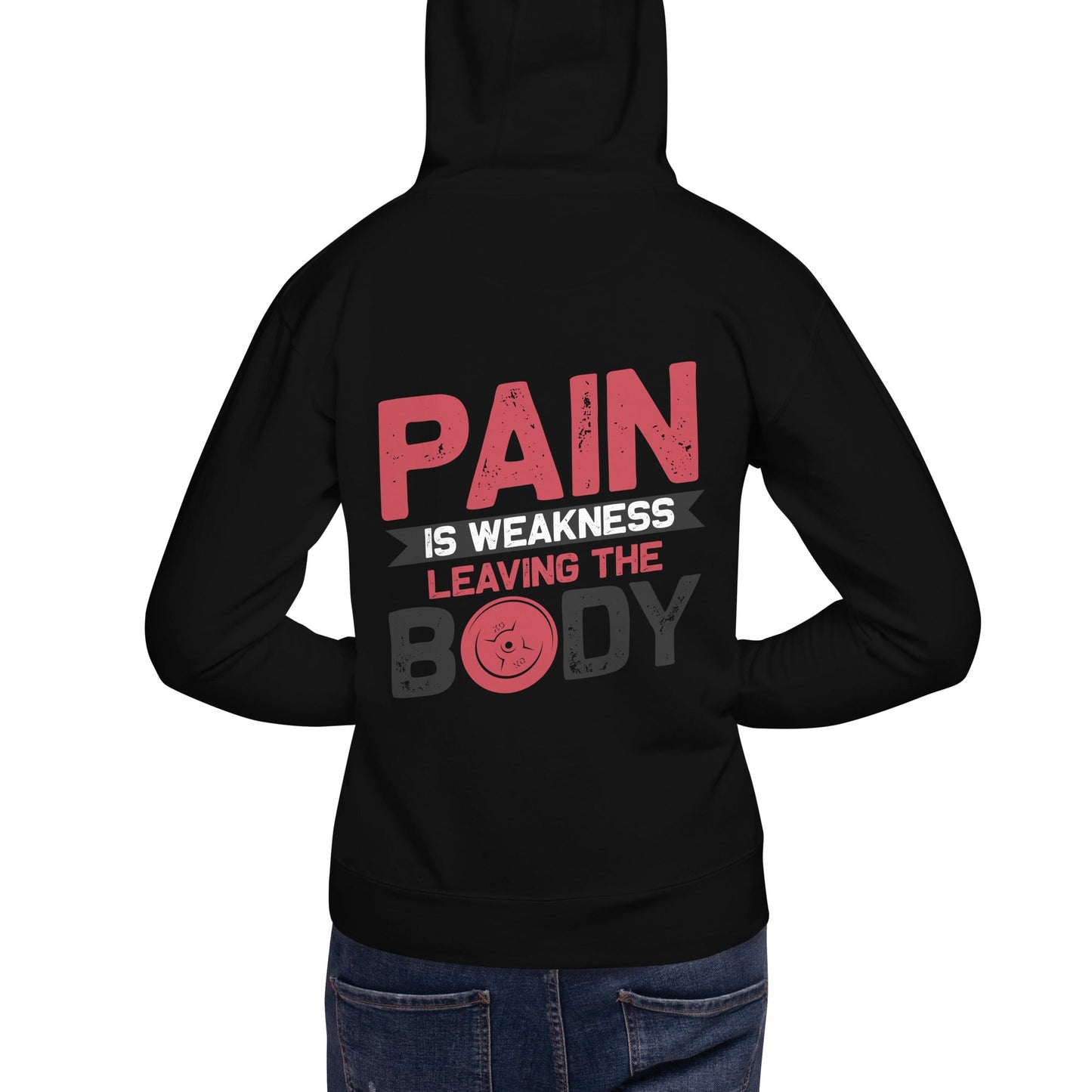 Pain is Weakness Leaving the Body - Unisex Hoodie ( Back Print ) by DarkByteGear