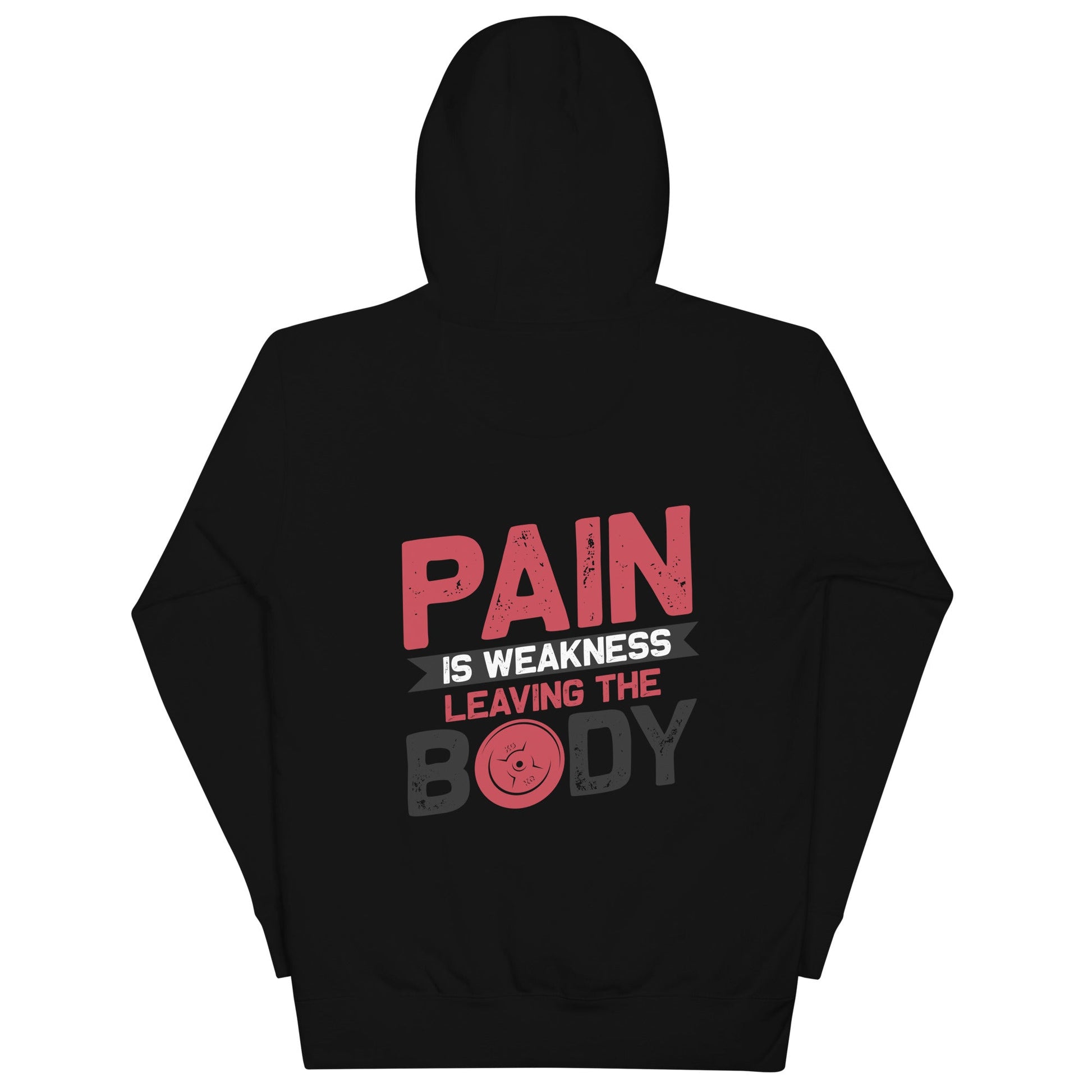Pain is Weakness Leaving the Body - Unisex Hoodie ( Back Print ) by DarkByteGear