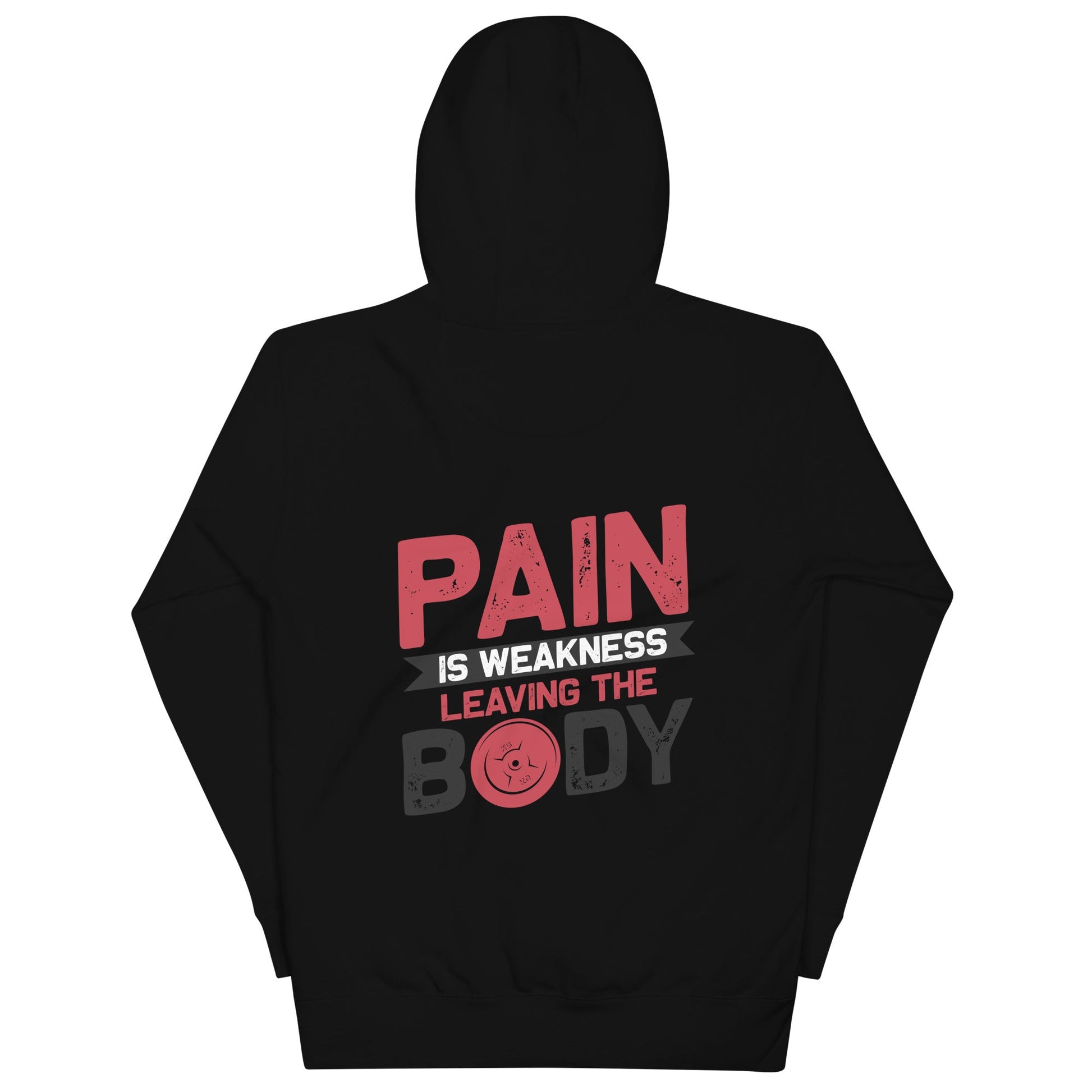 Pain is Weakness Leaving the Body - Unisex Hoodie ( Back Print ) by DarkByteGear