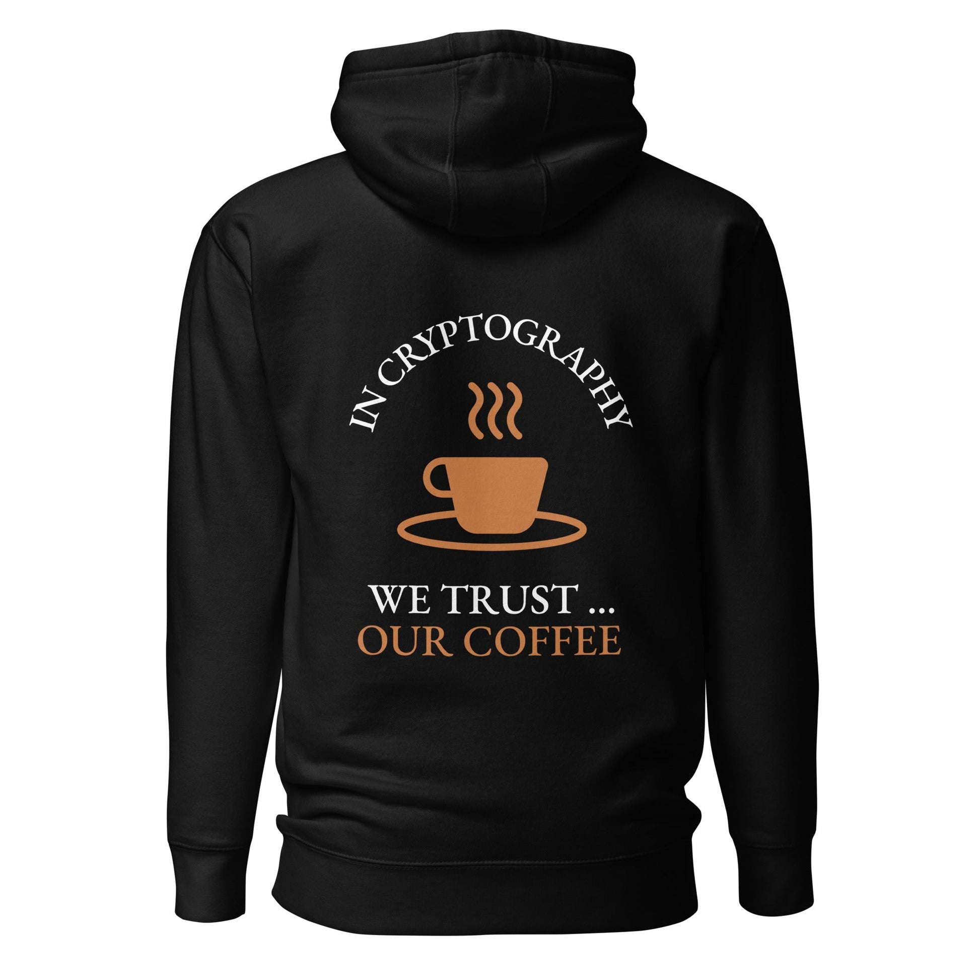 In cryptography, we trust... our coffee (Orange Text) - Unisex Hoodie ( Back Print ) by DarkByteGear