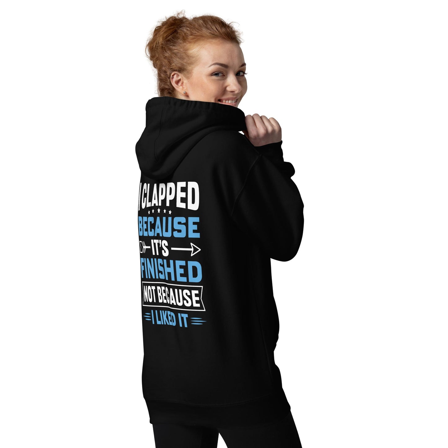 I clapped because - Unisex Hoodie (back print) by DarkByteGear