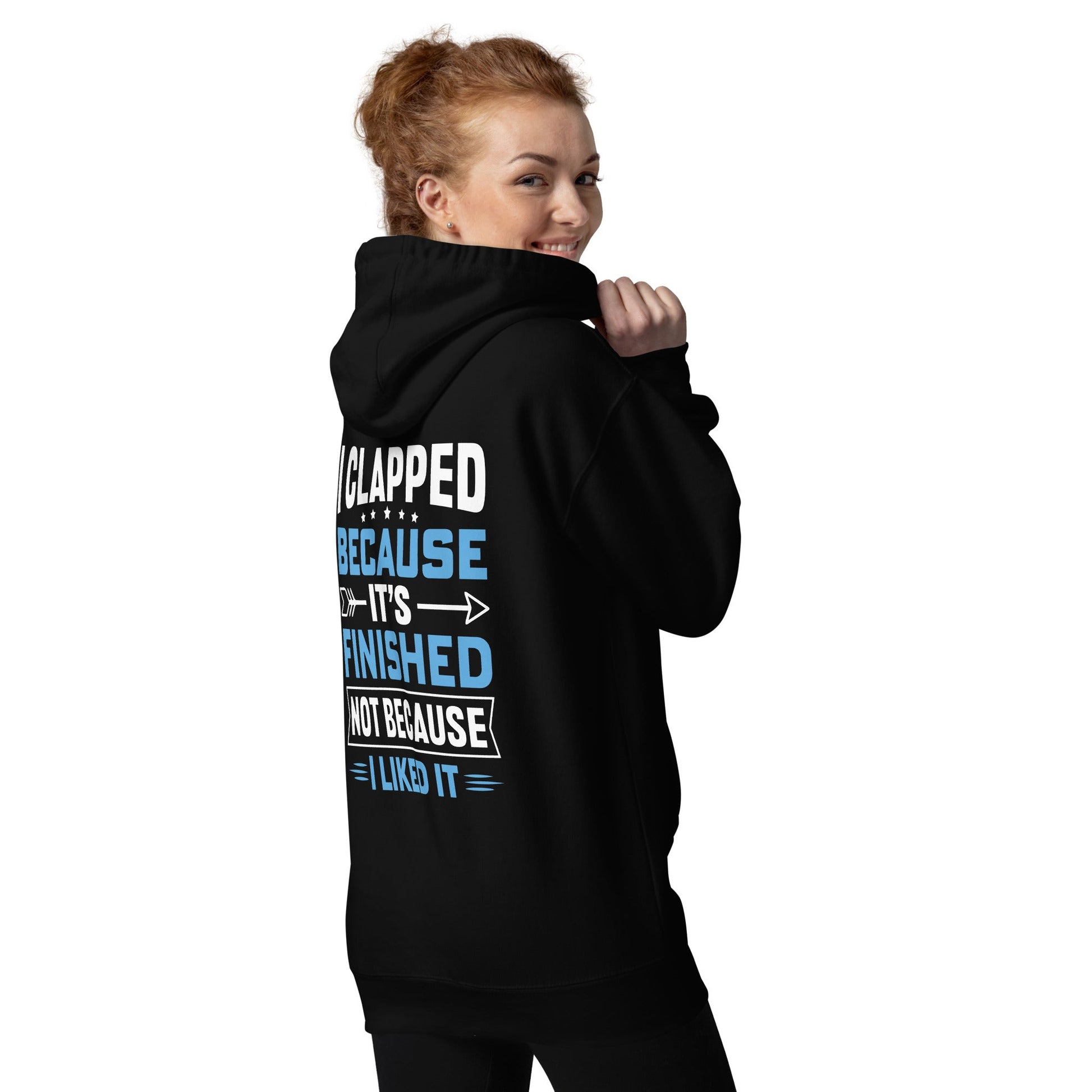 I clapped because - Unisex Hoodie (back print) by DarkByteGear
