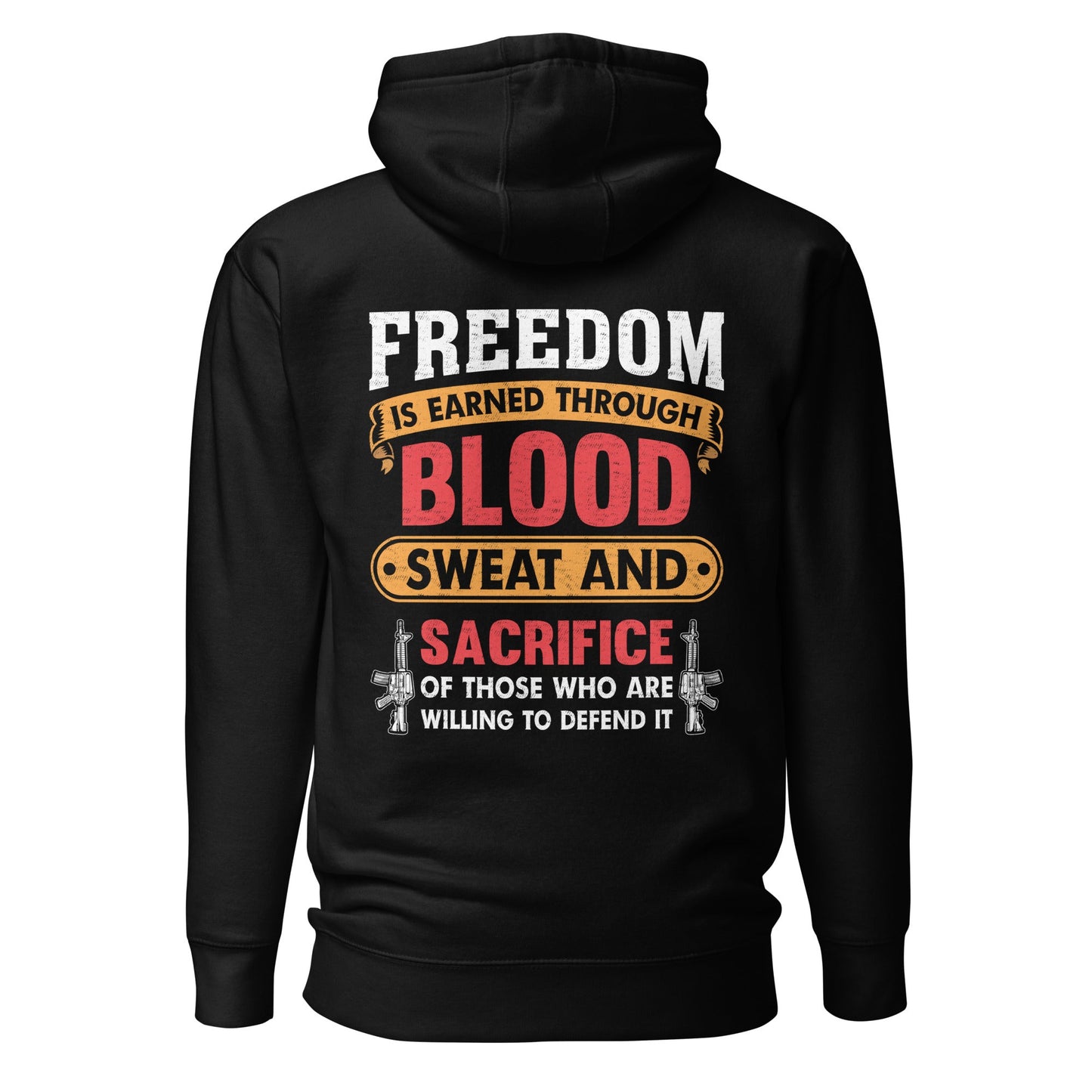 Freedom is earned through Blood, Sweat and Sacrifice - Unisex Hoodie (back print) by DarkByteGear