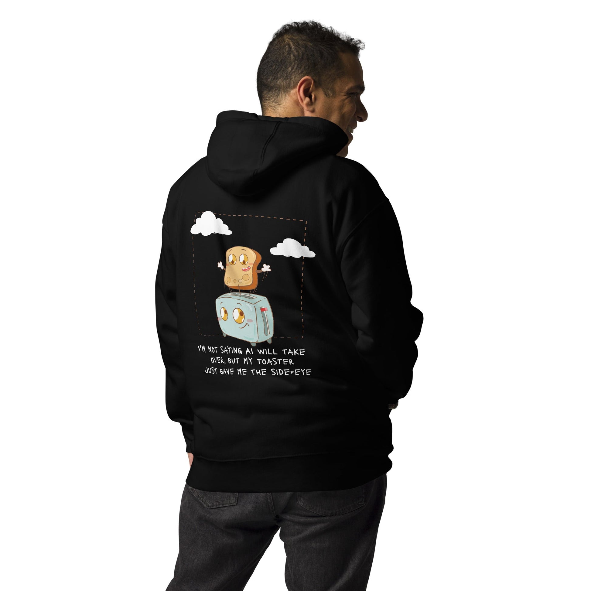 I'm not Saying AI will take over but my toaster - Unisex Hoodie ( Back Print ) by DarkByteGear