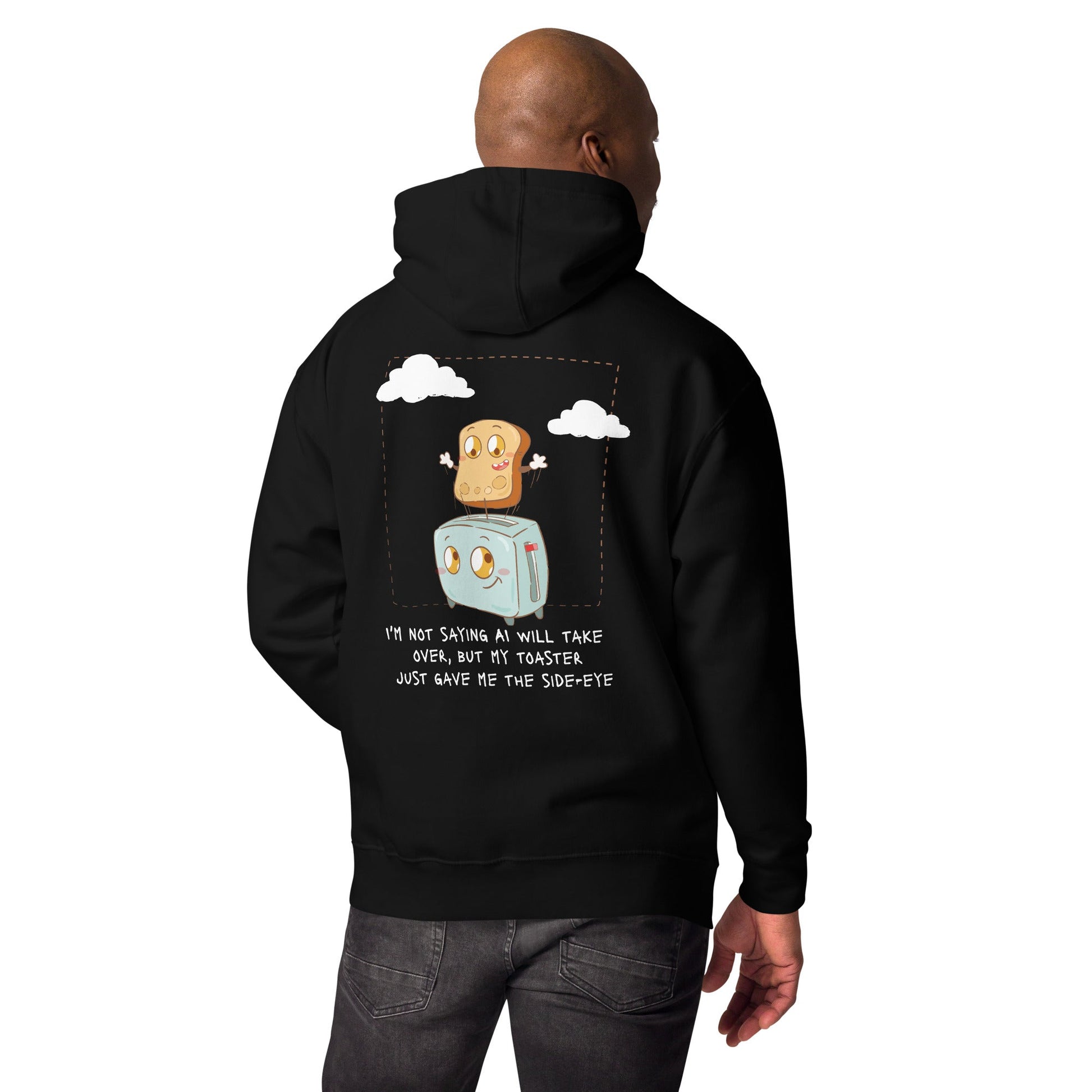 I'm not Saying AI will take over but my toaster - Unisex Hoodie ( Back Print ) by DarkByteGear
