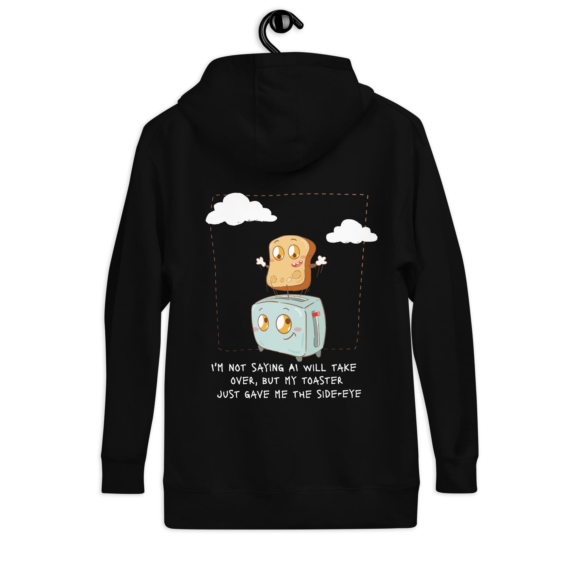 I'm not Saying AI will take over but my toaster - Unisex Hoodie ( Back Print ) by DarkByteGear