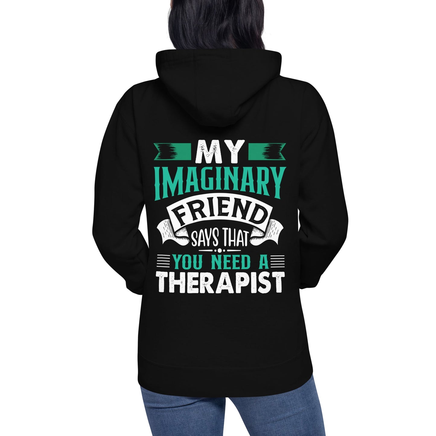 My imaginary friend Says you Need a therapist ( Back Print ) - Unisex Hoodie by DarkByteGear